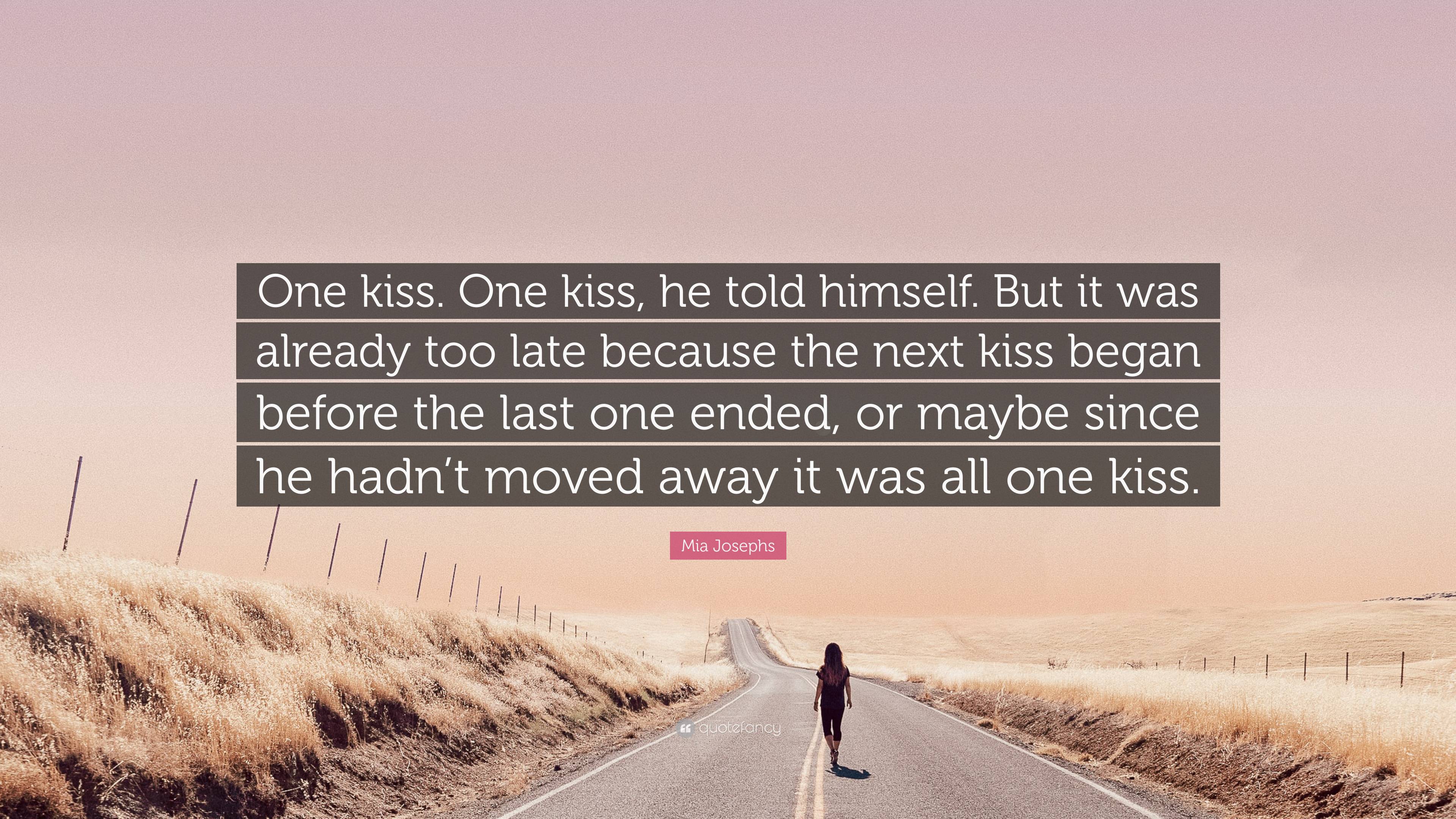 Mia Josephs Quote: “One kiss. One kiss, he told himself. But it was ...