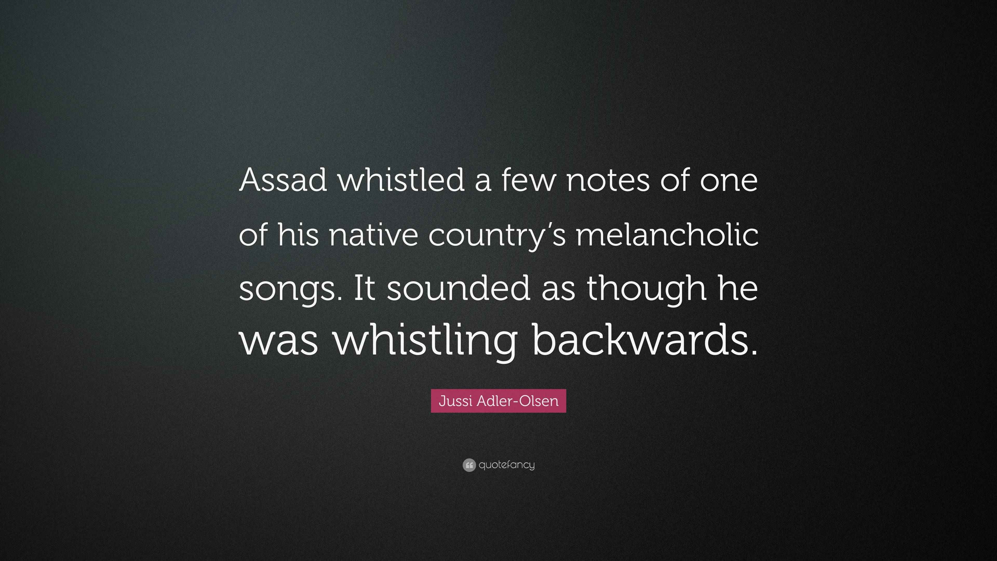 Jussi AdlerOlsen Quote “Assad whistled a few notes of one of his