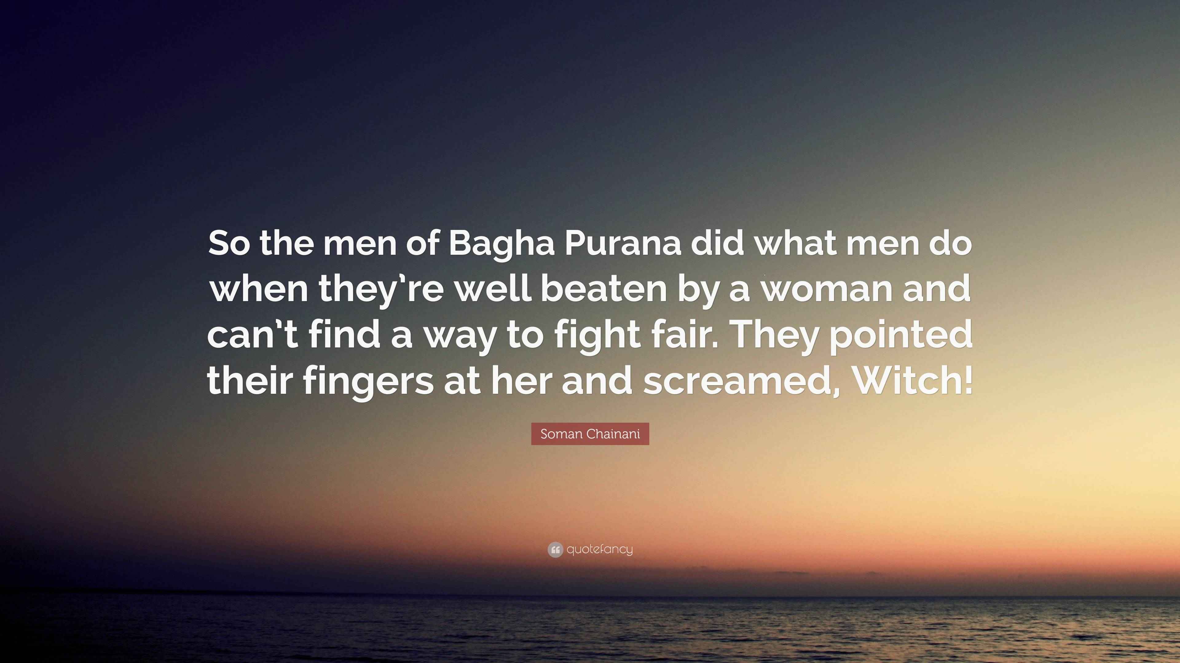 Soman Chainani Quote “So the men of Bagha Purana did what men do when