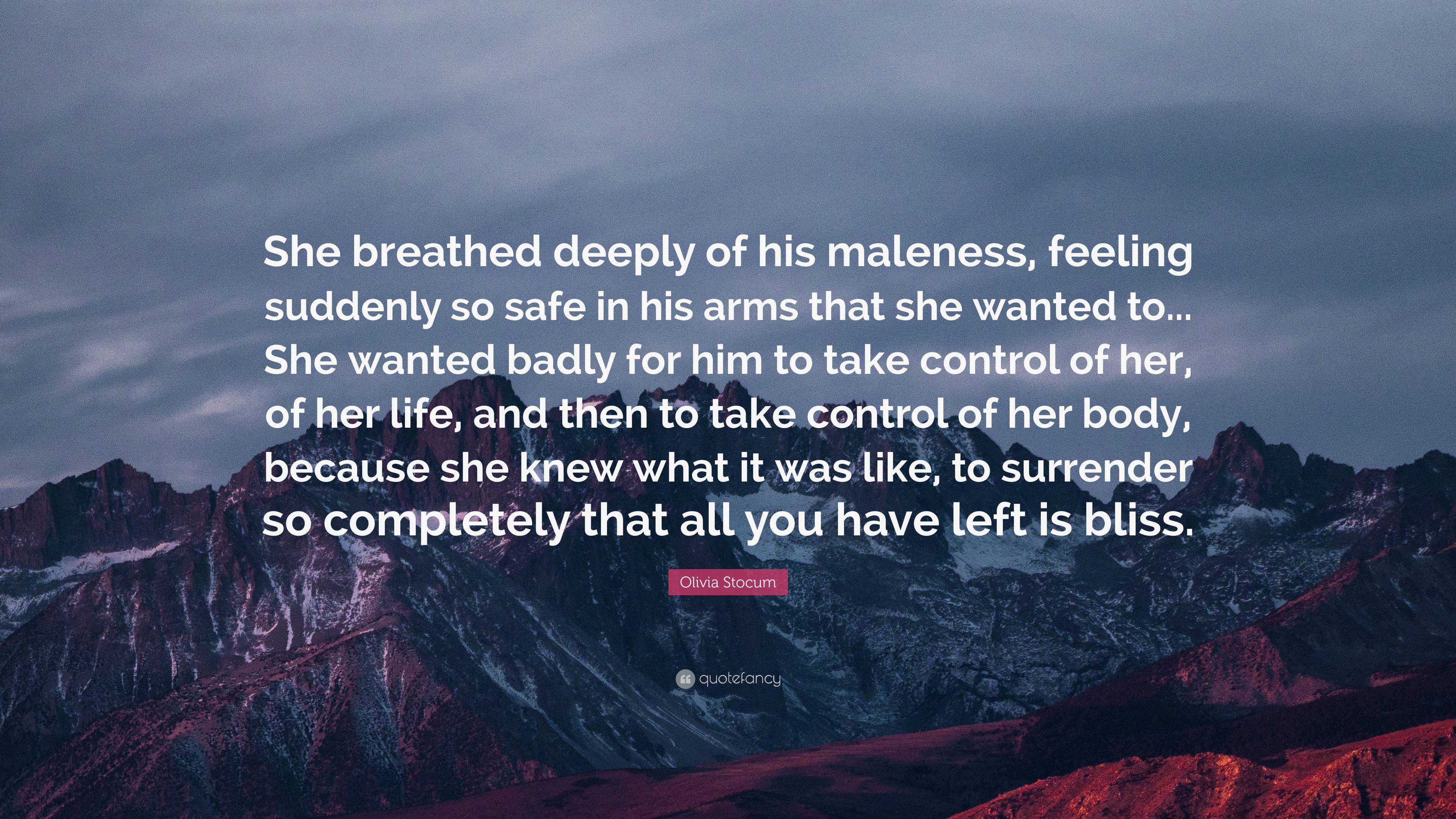 Olivia Stocum Quote: “She breathed deeply of his maleness, feeling ...