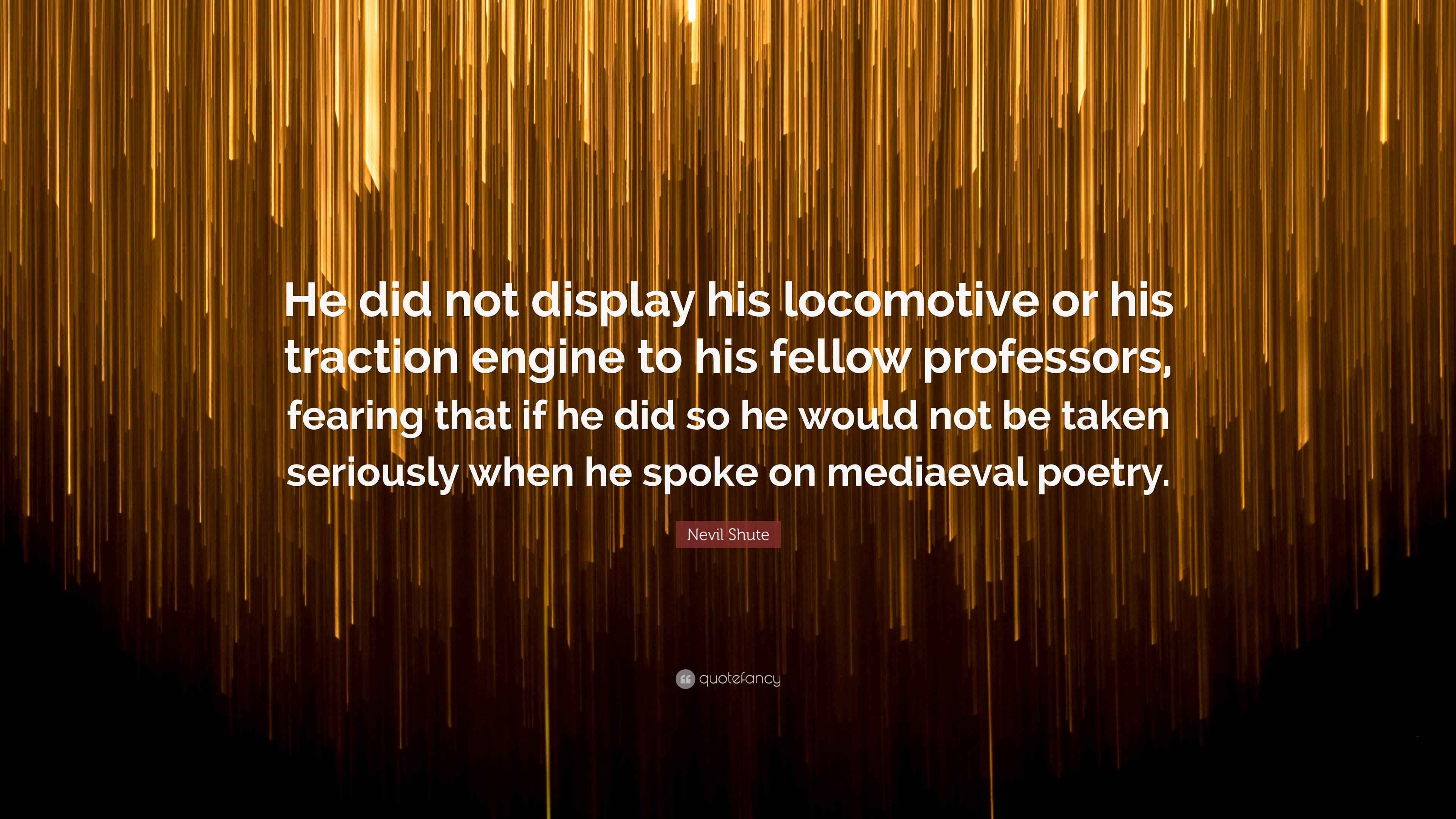 Nevil Shute Quote “He did not display his or his traction
