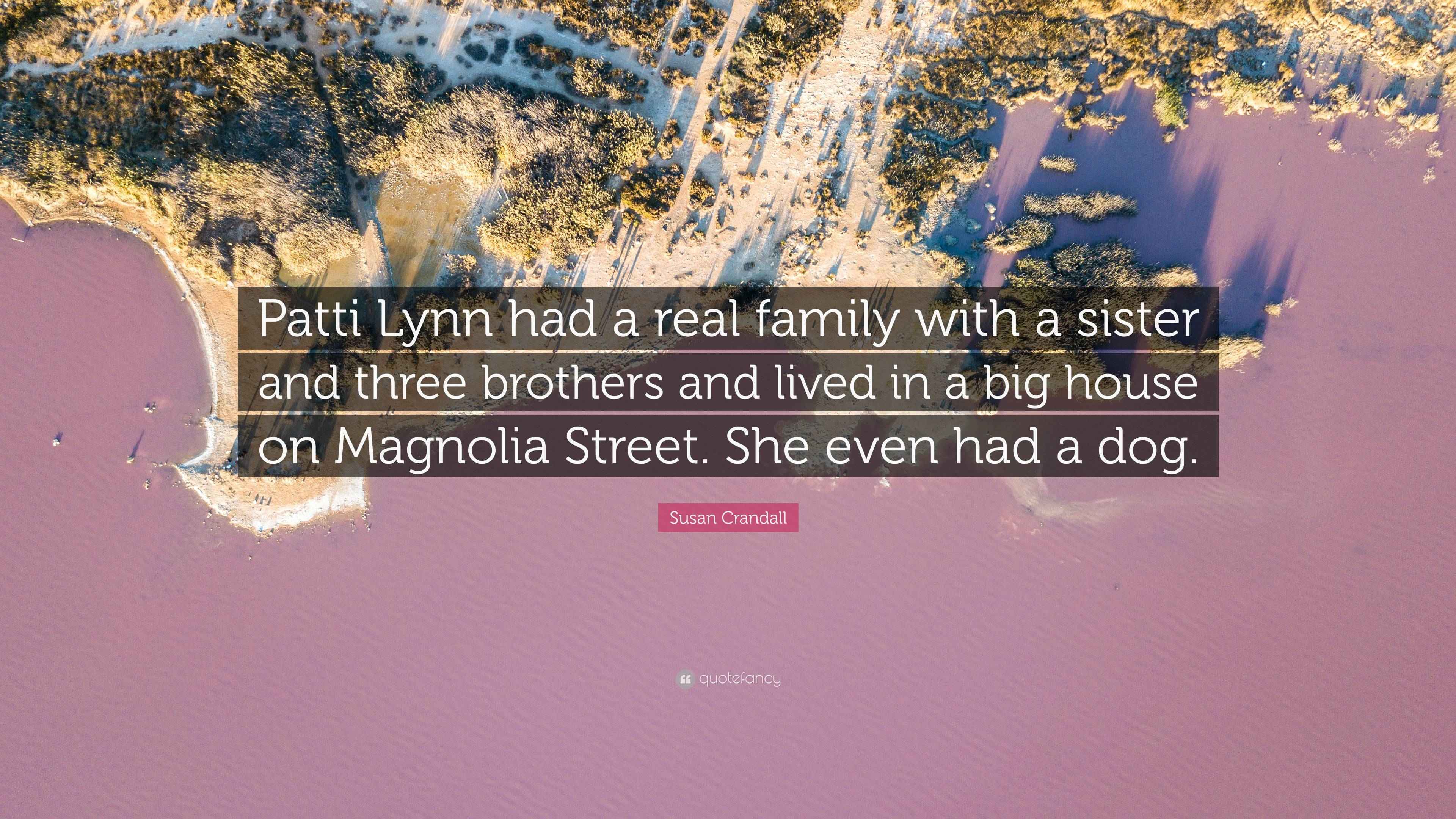 Susan Crandall Quote “Patti Lynn had a real family with a sister and