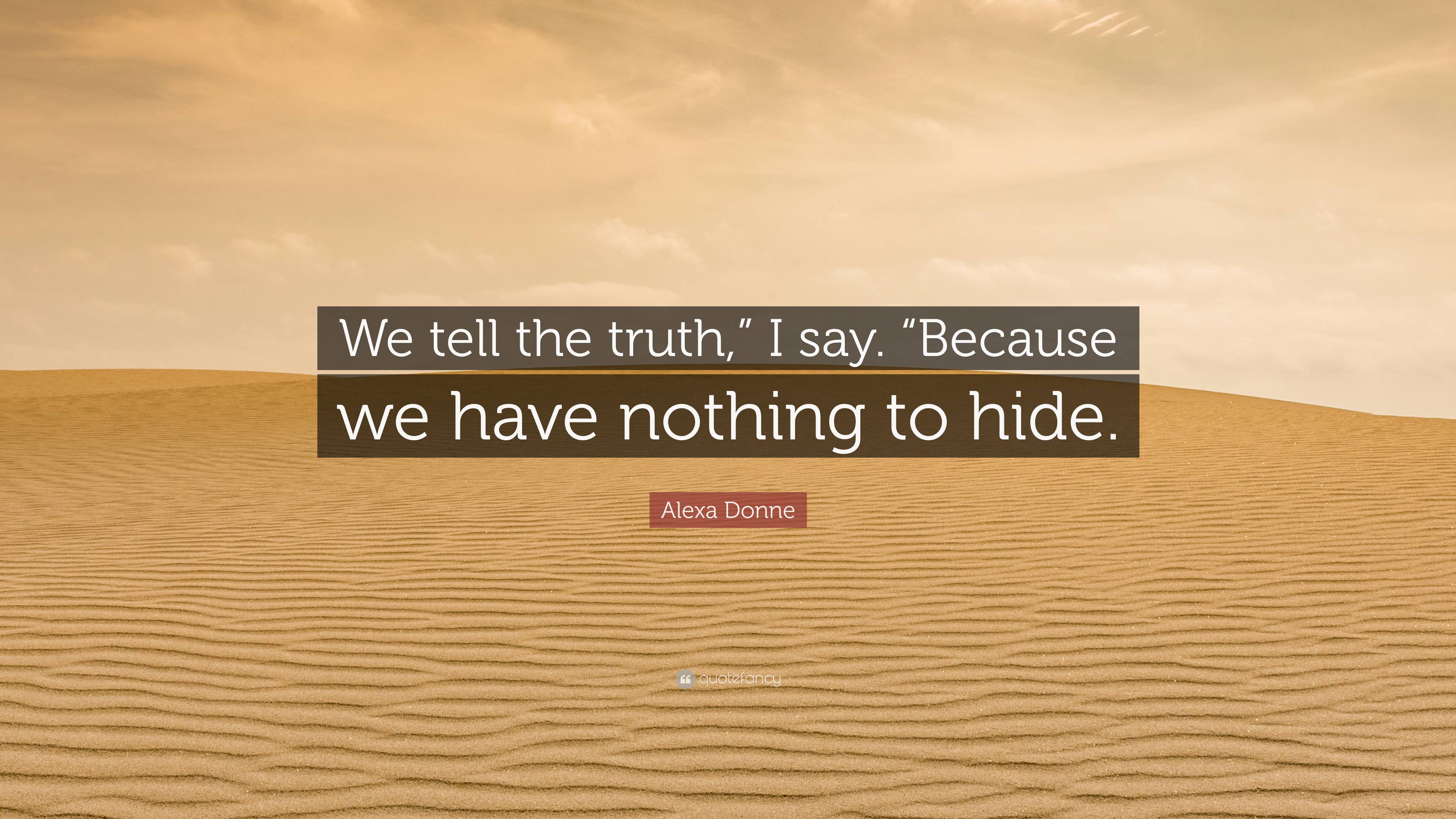 Alexa Donne Quote: “We Tell The Truth,” I Say. “Because We Have Nothing ...