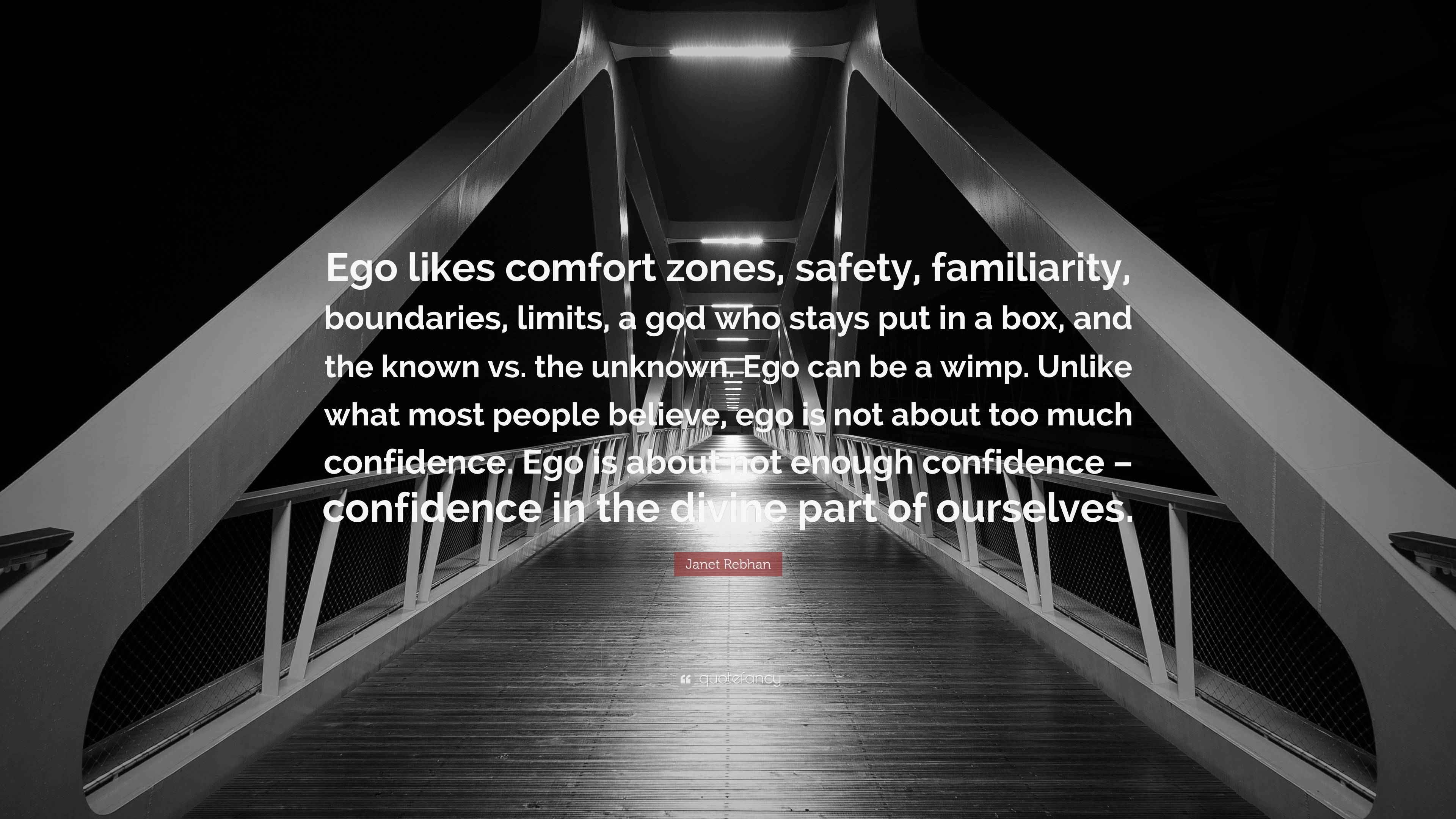 Rebhan Quote “Ego likes comfort zones, safety, familiarity