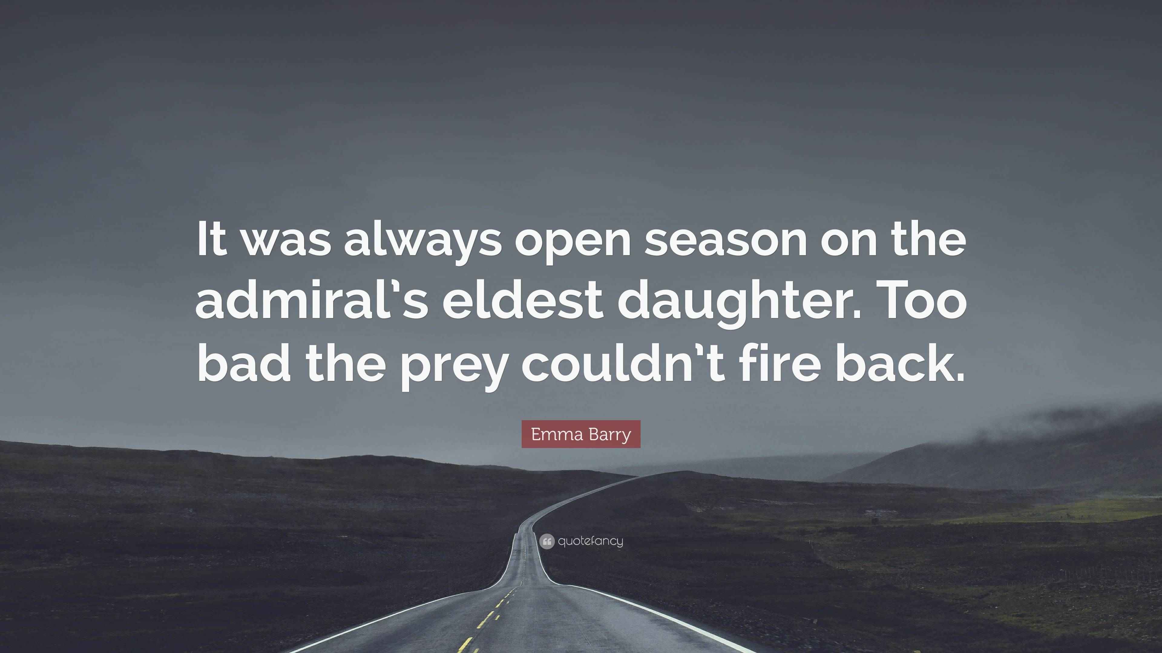 Emma Barry Quote “It was always open season on the admiral’s eldest