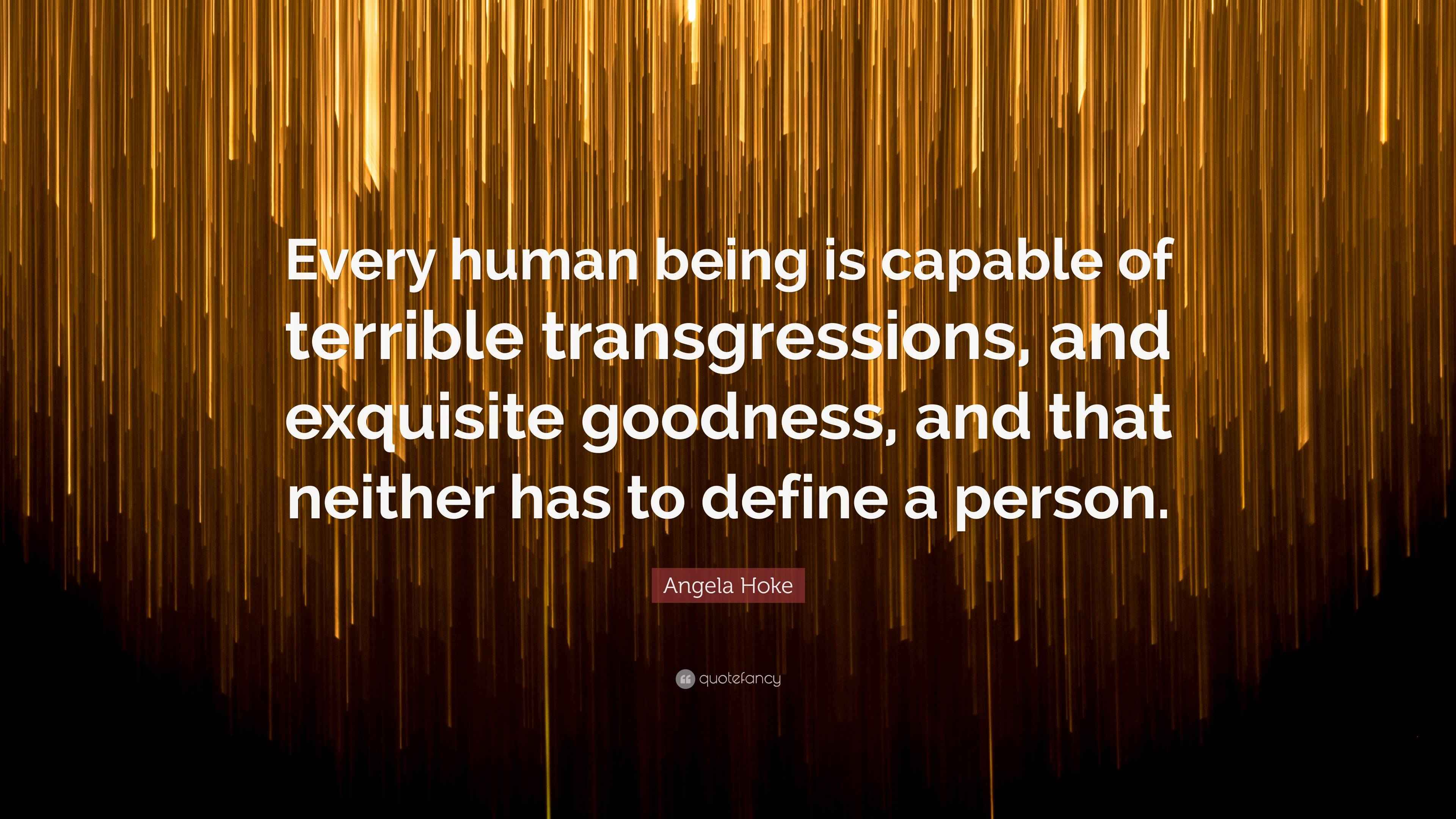 Angela Hoke Quote “Every human being is capable of terrible