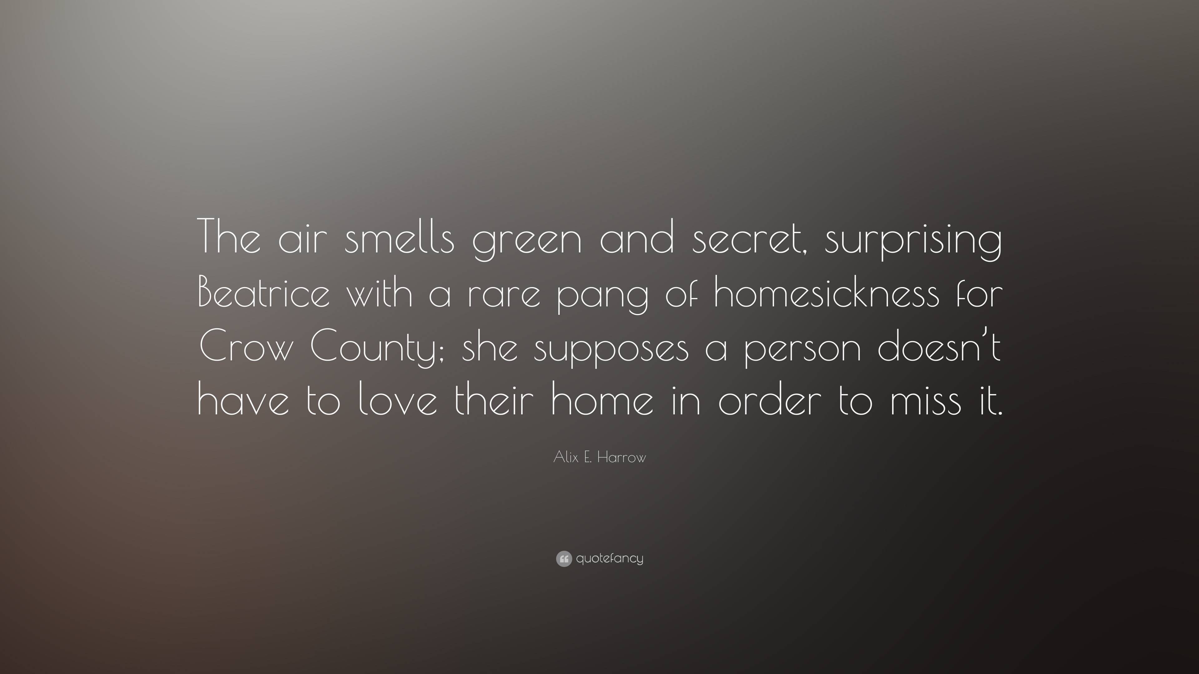 Alix E. Harrow Quote The air smells green and secret surprising