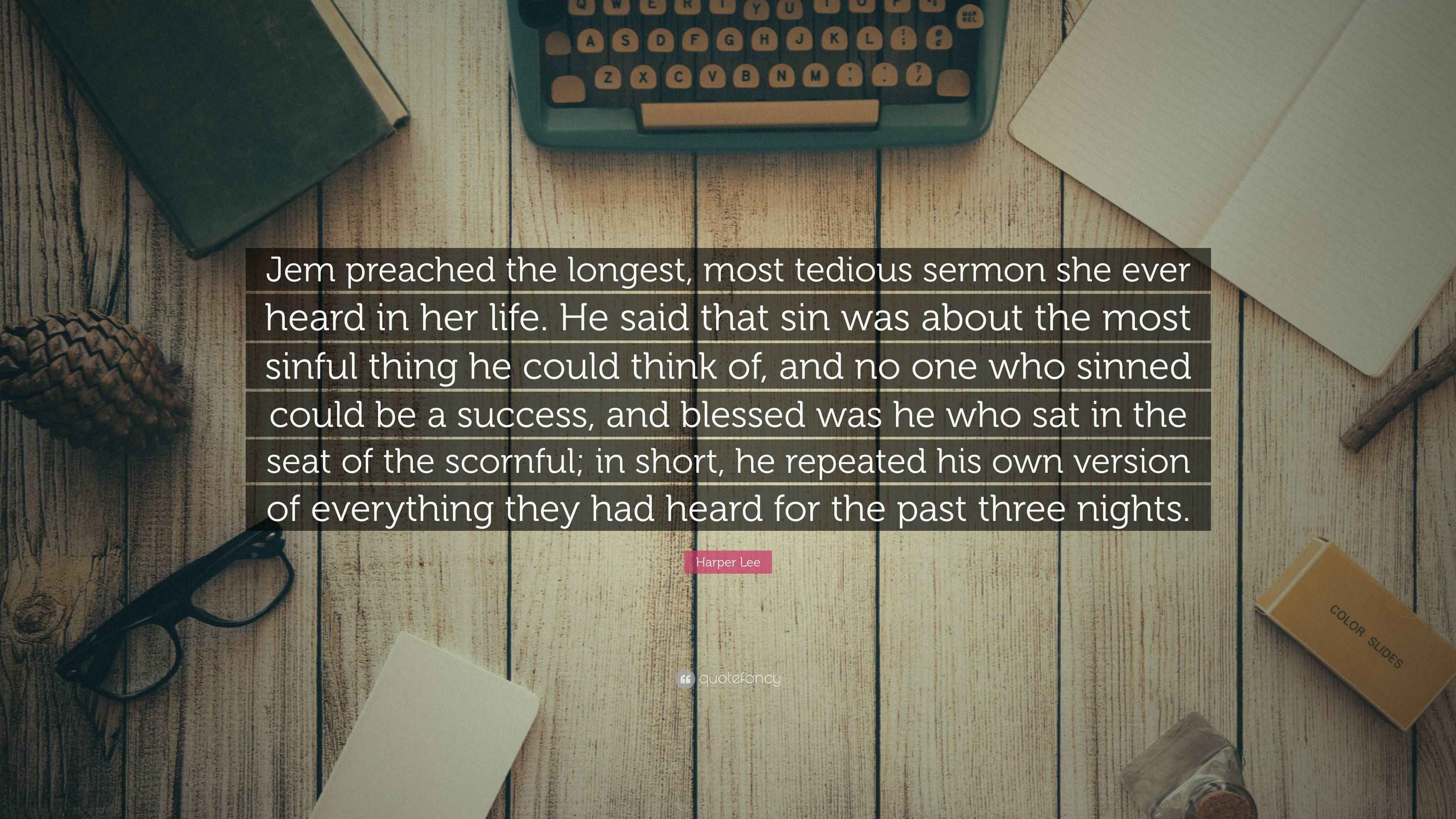 Harper Lee Quote: “Jem preached the longest, most tedious sermon she ...