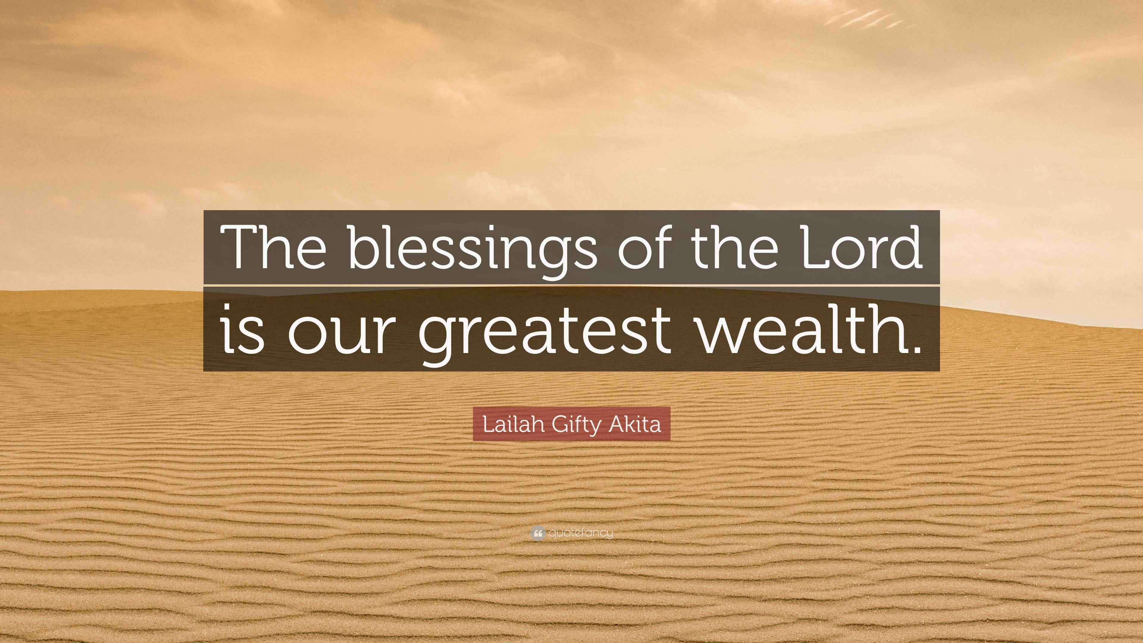 Lailah Gifty Akita Quote: “The blessings of the Lord is our greatest ...