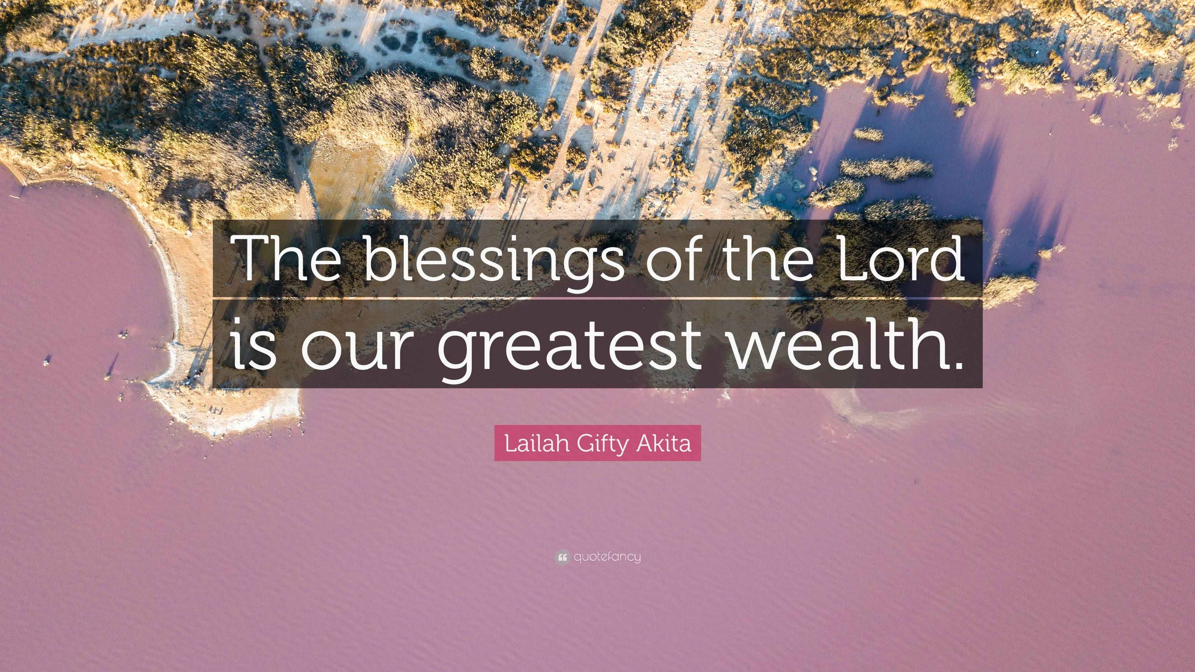 Lailah Gifty Akita Quote: “The blessings of the Lord is our greatest ...
