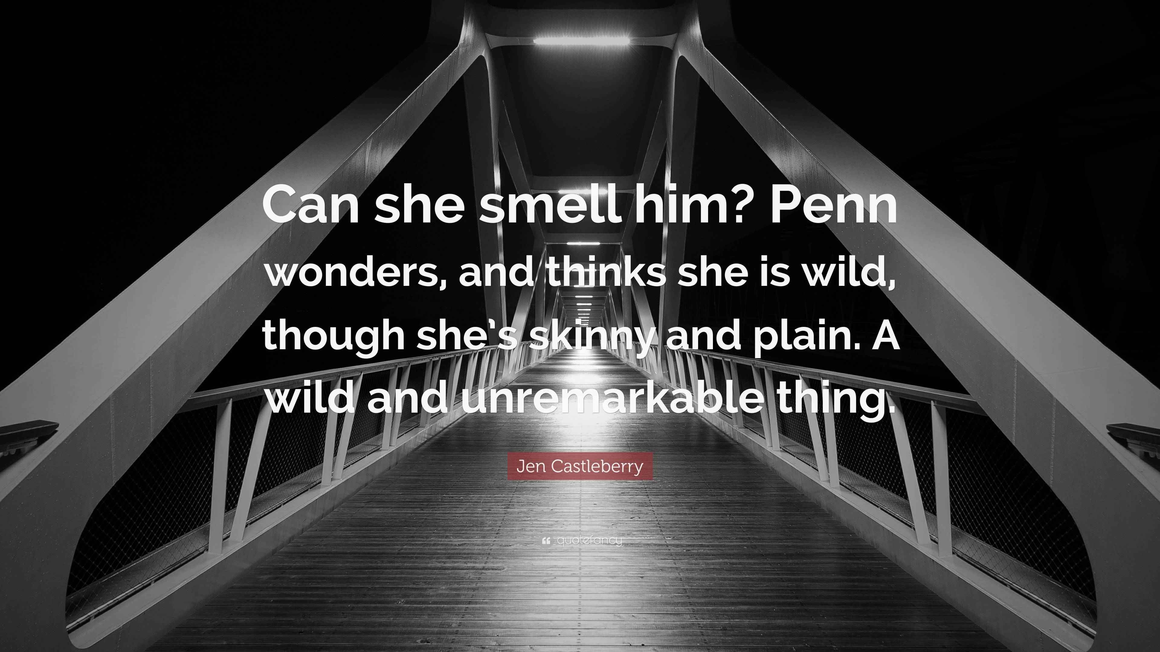 Jen Castleberry Quote “Can she smell him? Penn wonders, and thinks she