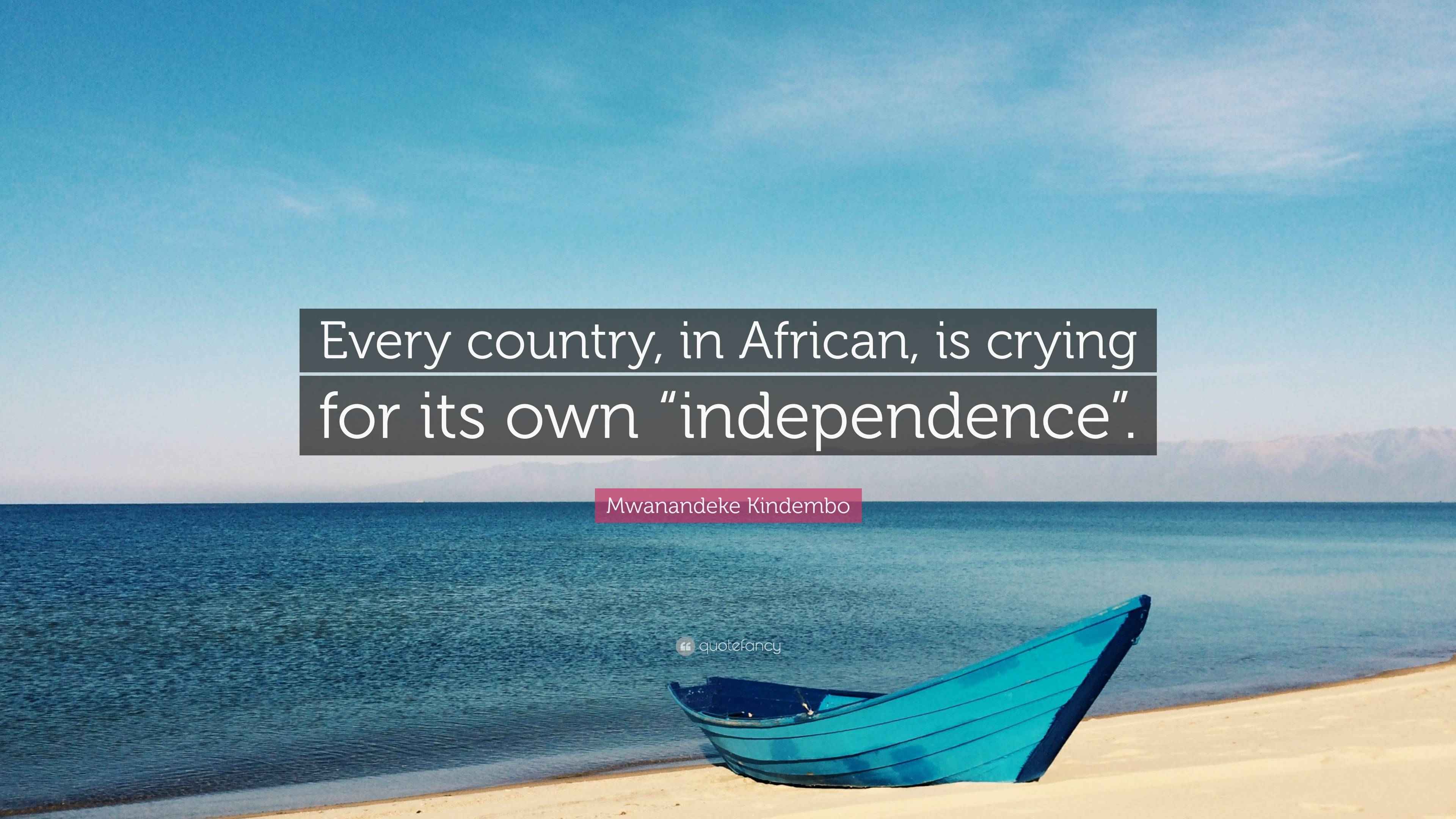 Mwanandeke Kindembo Quote: “Every country, in African, is crying for ...