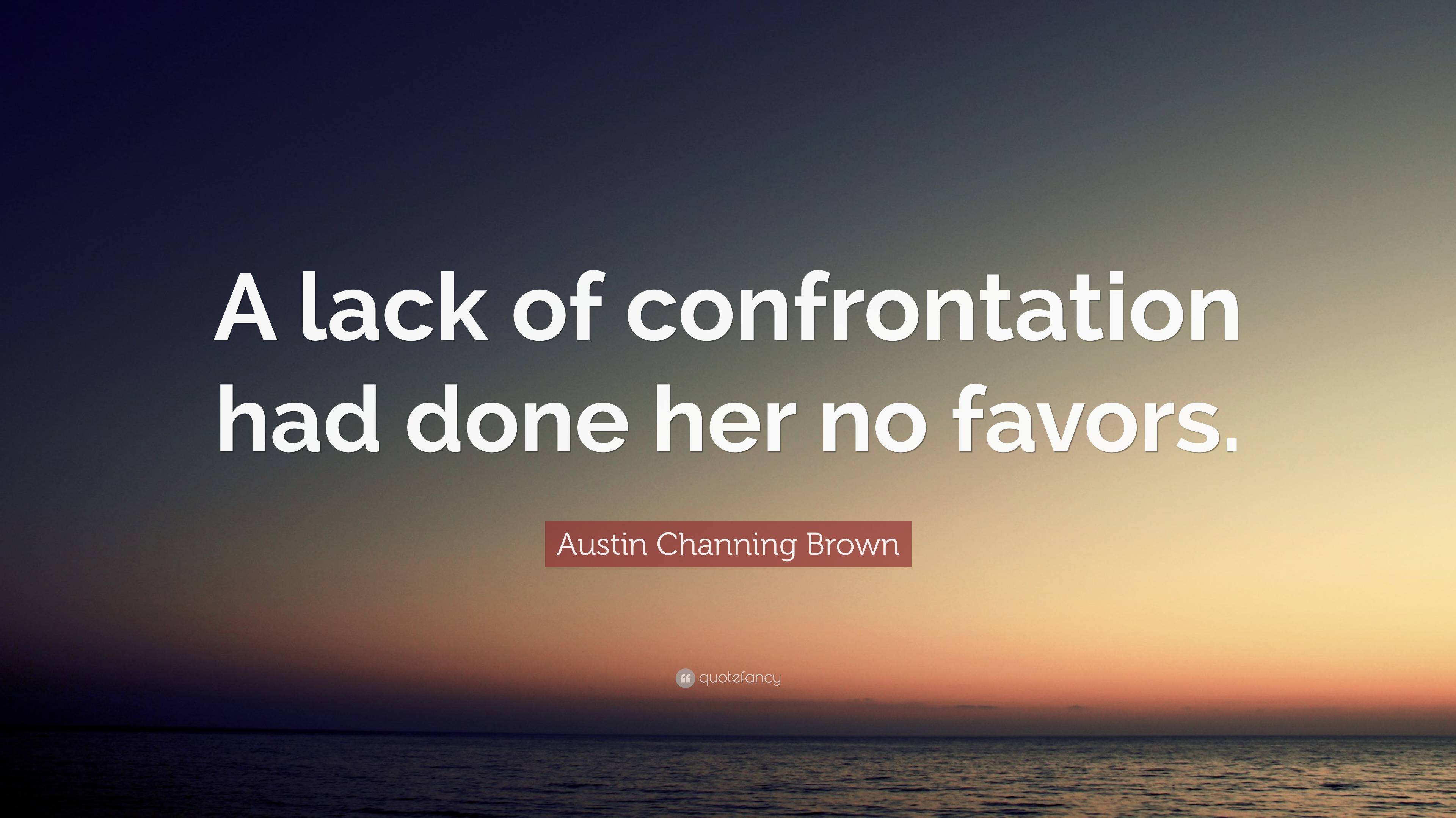 Austin Channing Brown Quote: “a Lack Of Confrontation Had Done Her No 