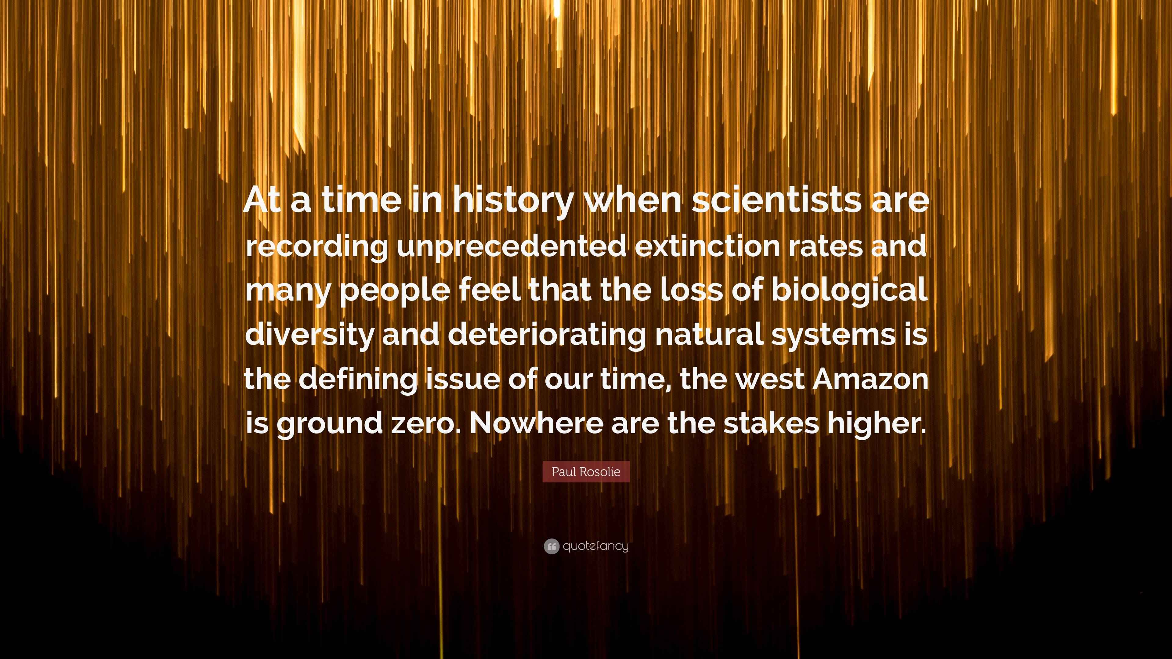 Paul Rosolie Quote: “At a time in history when scientists are recording