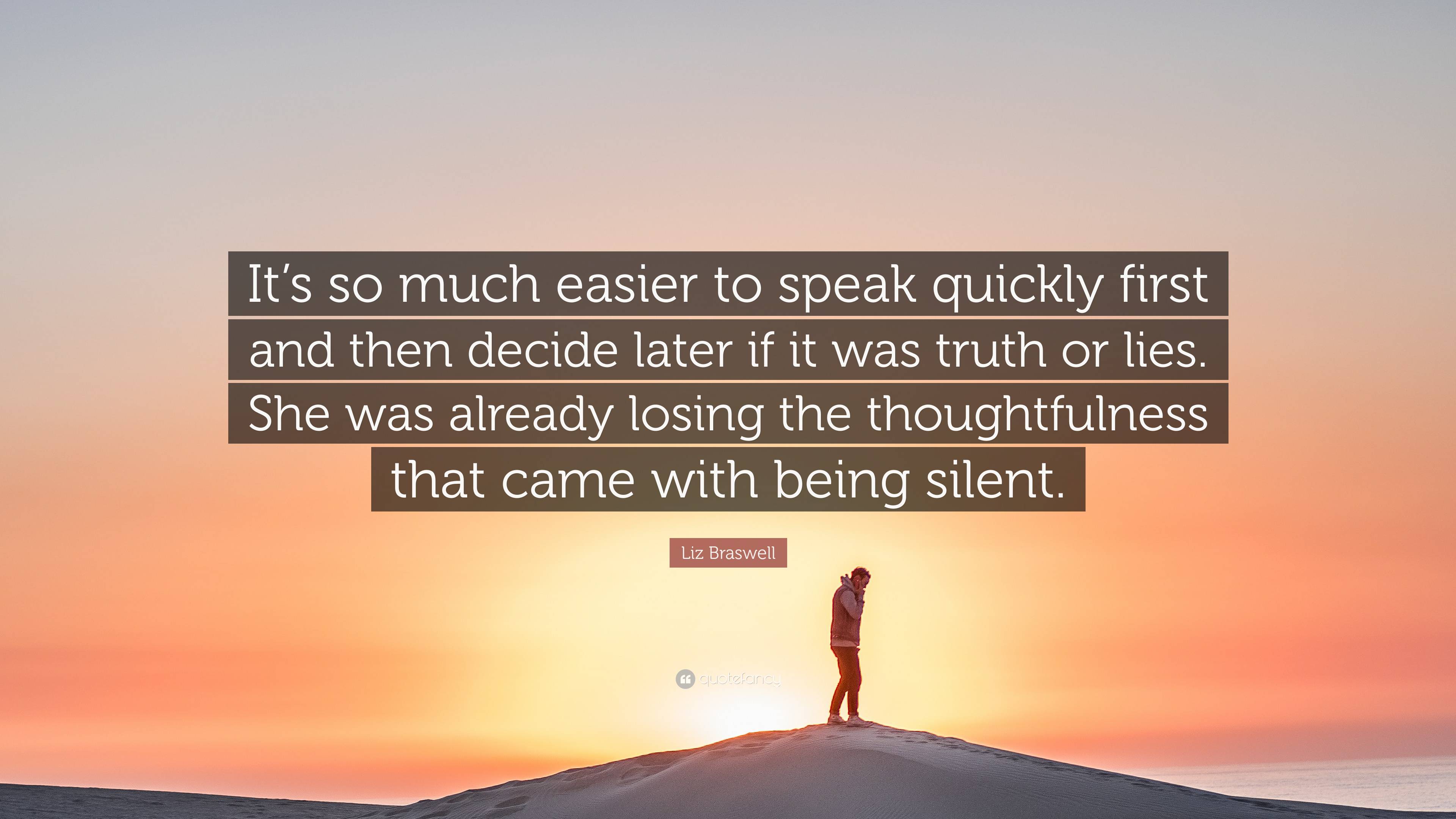 Liz Braswell Quote: “It’s so much easier to speak quickly first and ...