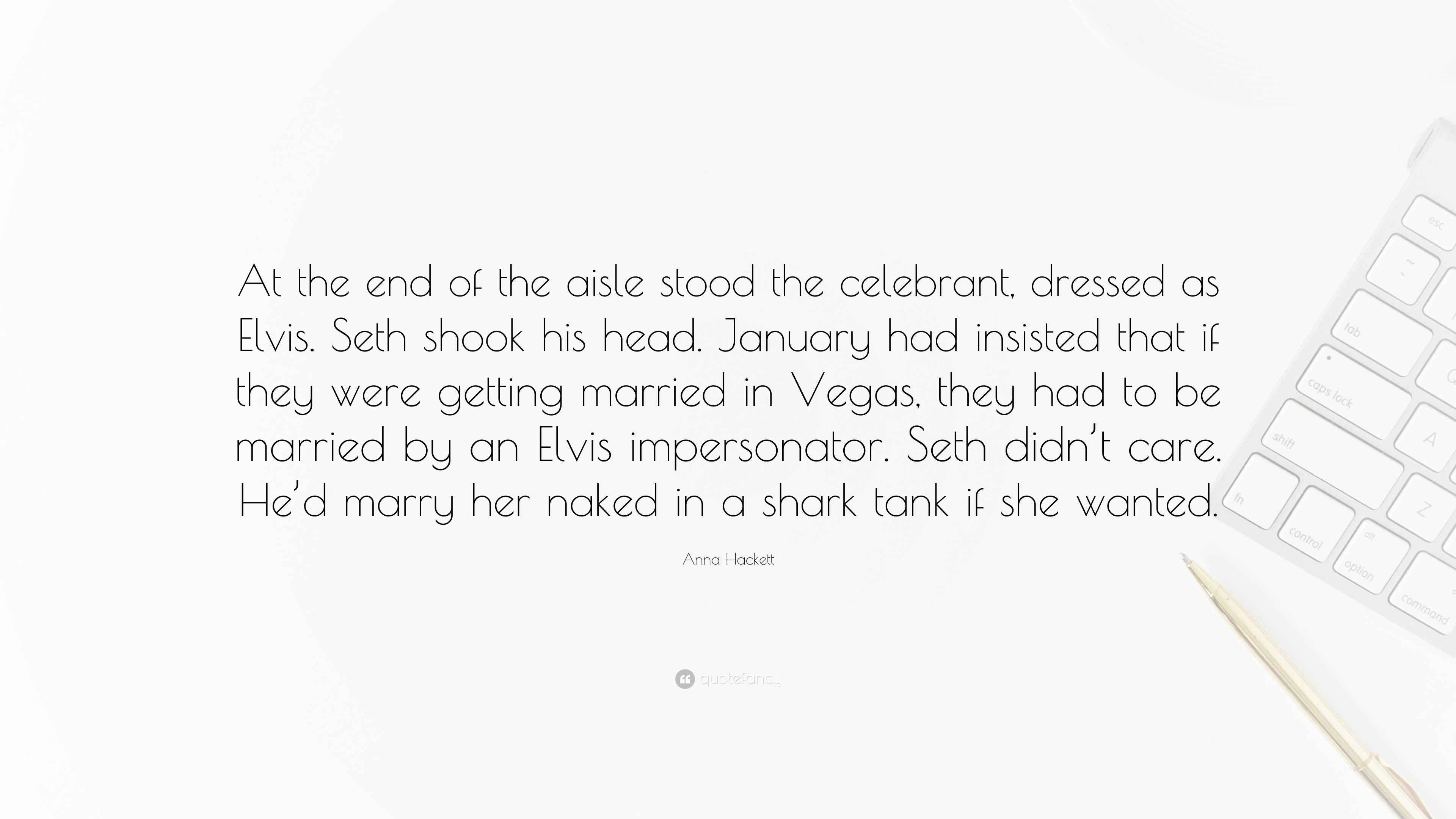 Anna Hackett Quote “At the end of the aisle stood the celebrant