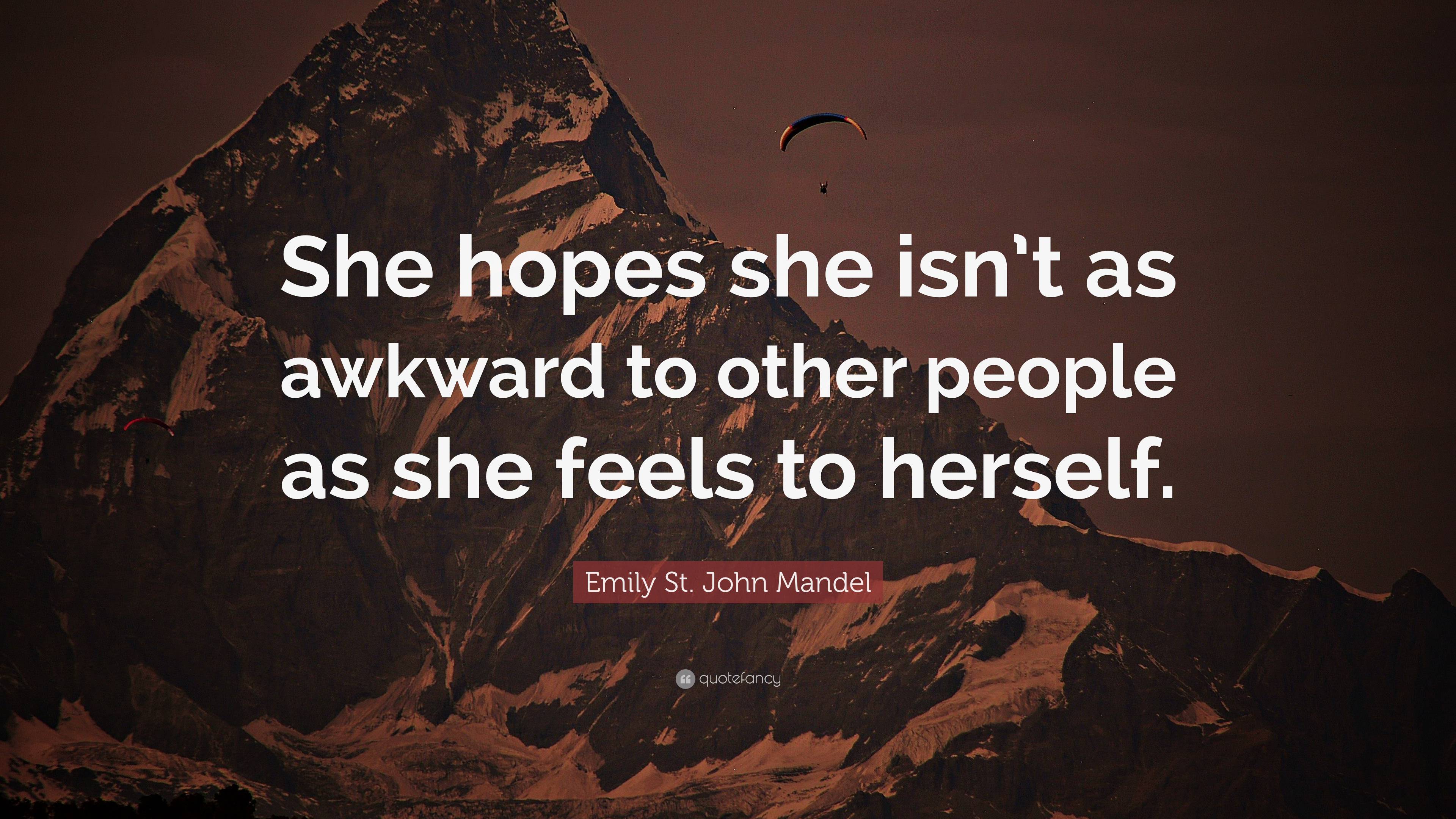 Emily St John Mandel Quote “she Hopes She Isnt As Awkward To Other