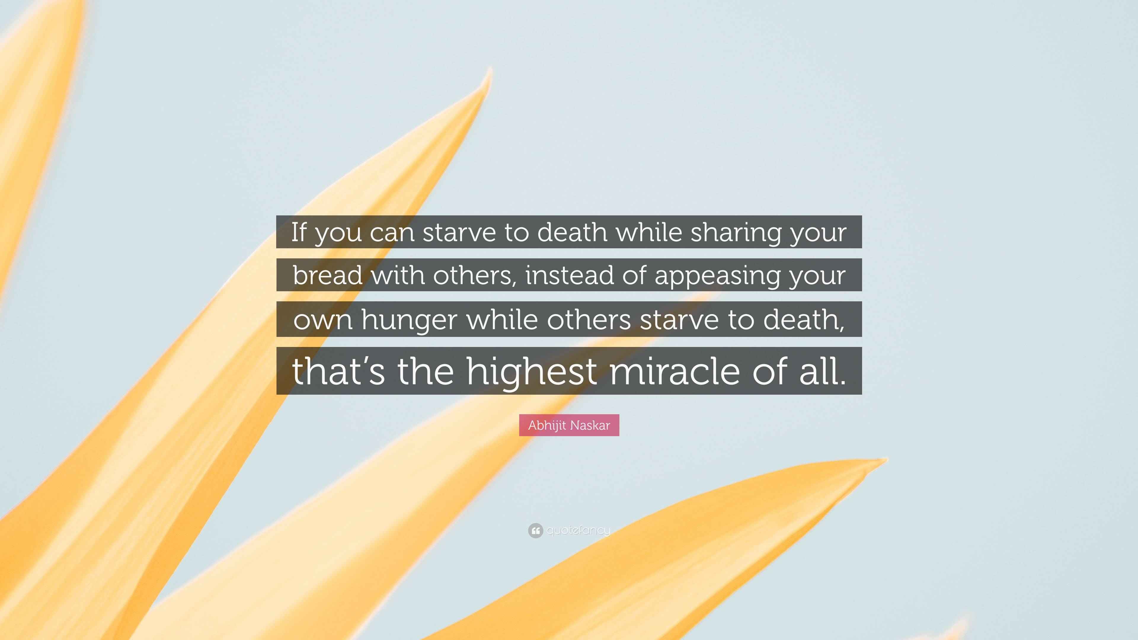 Abhijit Naskar Quote: “If you can starve to death while sharing your