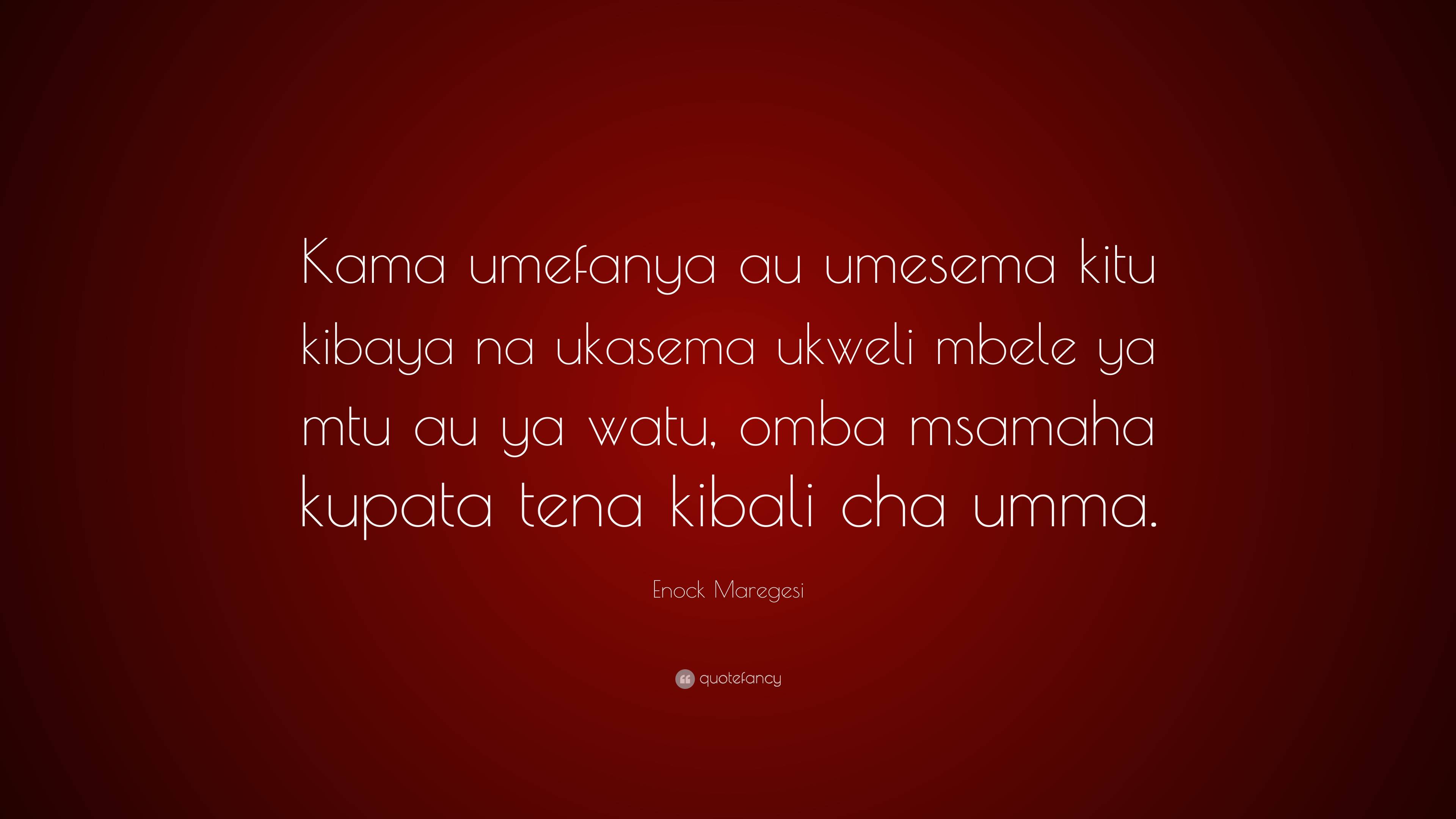 Enock Maregesi Quote: “Kama umefanya au umesema kitu kibaya na ukasema ...