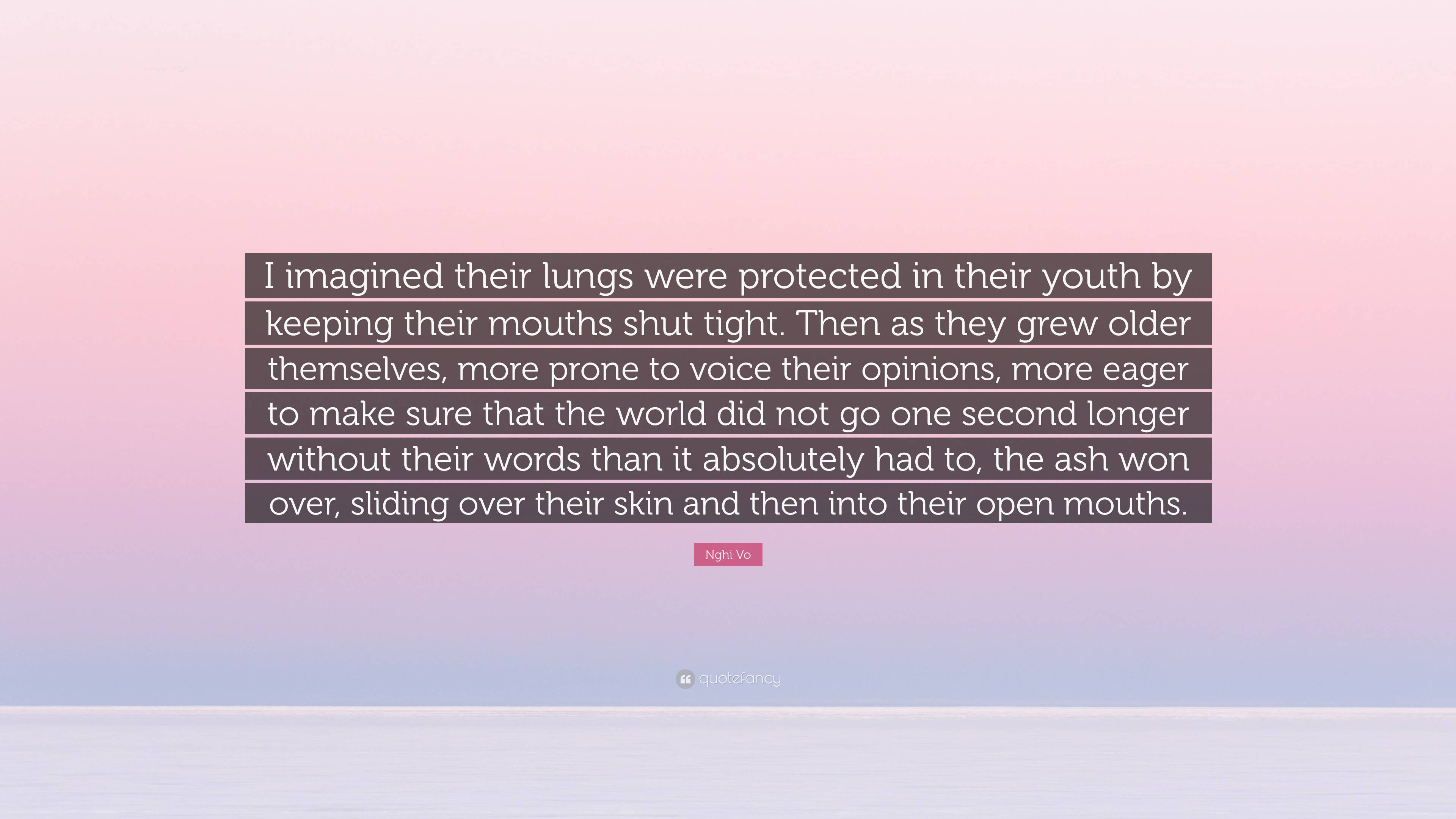 Nghi Vo Quote: “I imagined their lungs were protected in their youth by ...