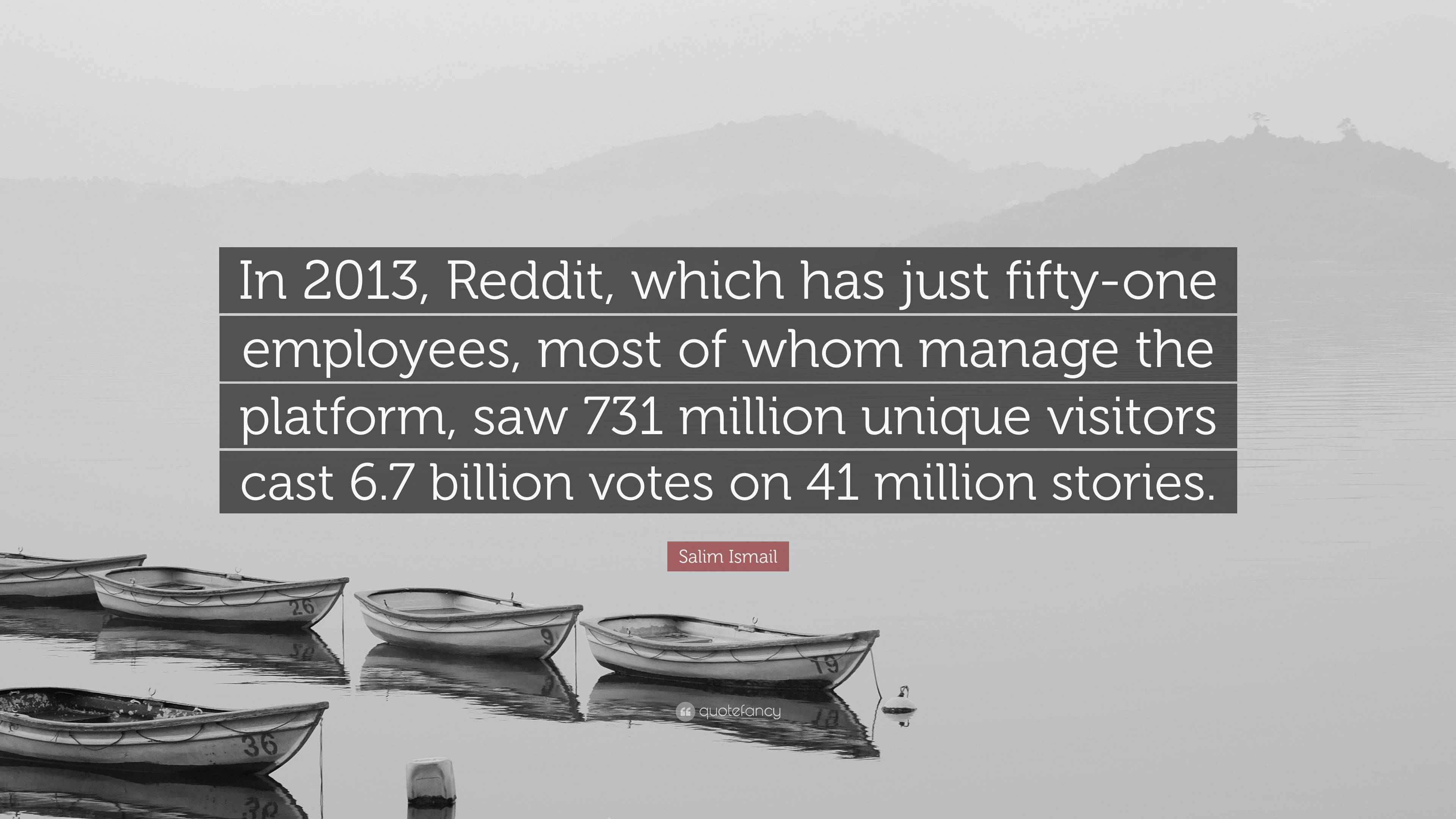 Salim Ismail Quote: “In 2013, Reddit, which has just fifty-one ...