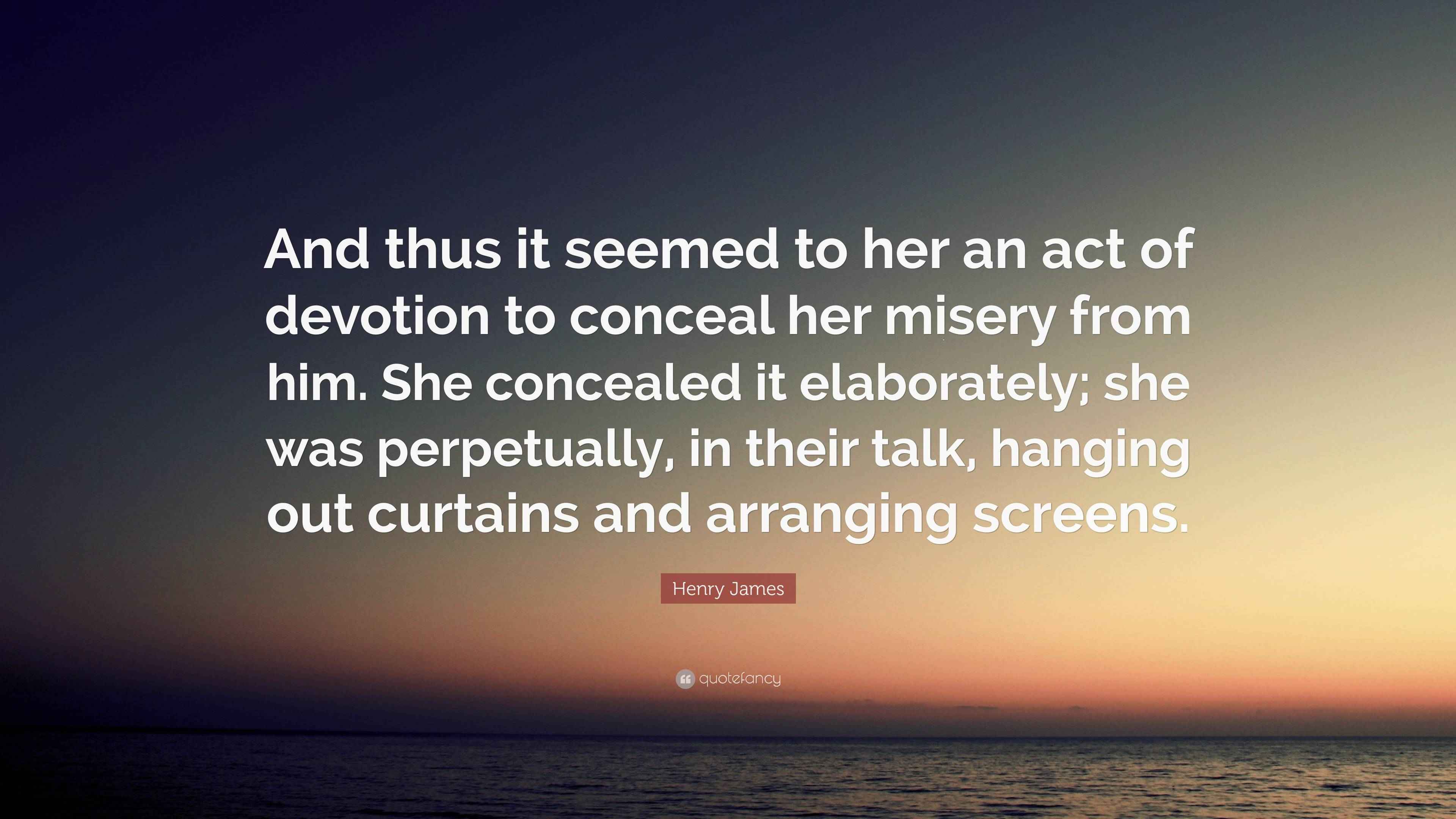 Henry James Quote “And thus it seemed to her an