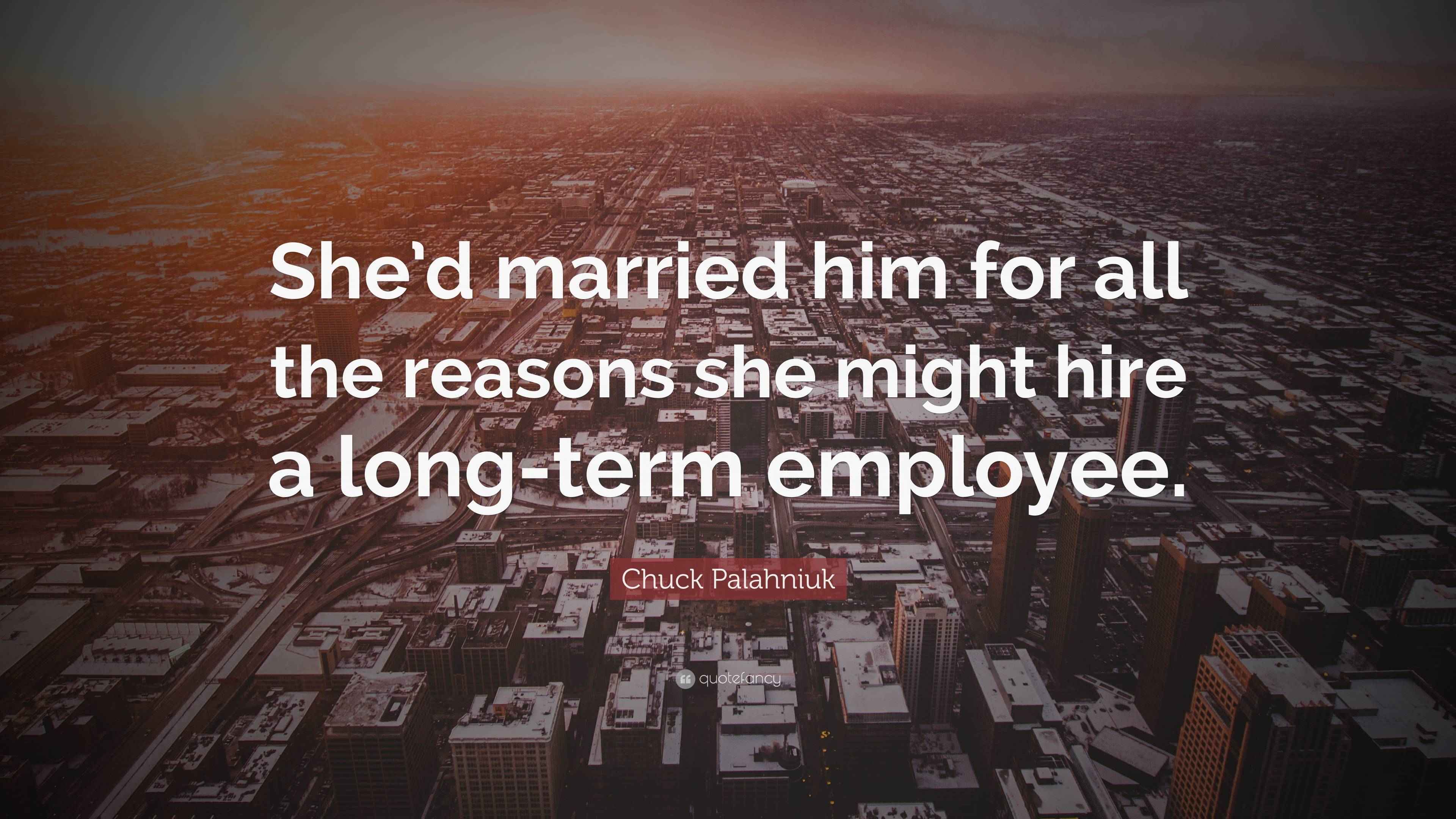 Chuck Palahniuk Quote “She’d married him for all the reasons she might