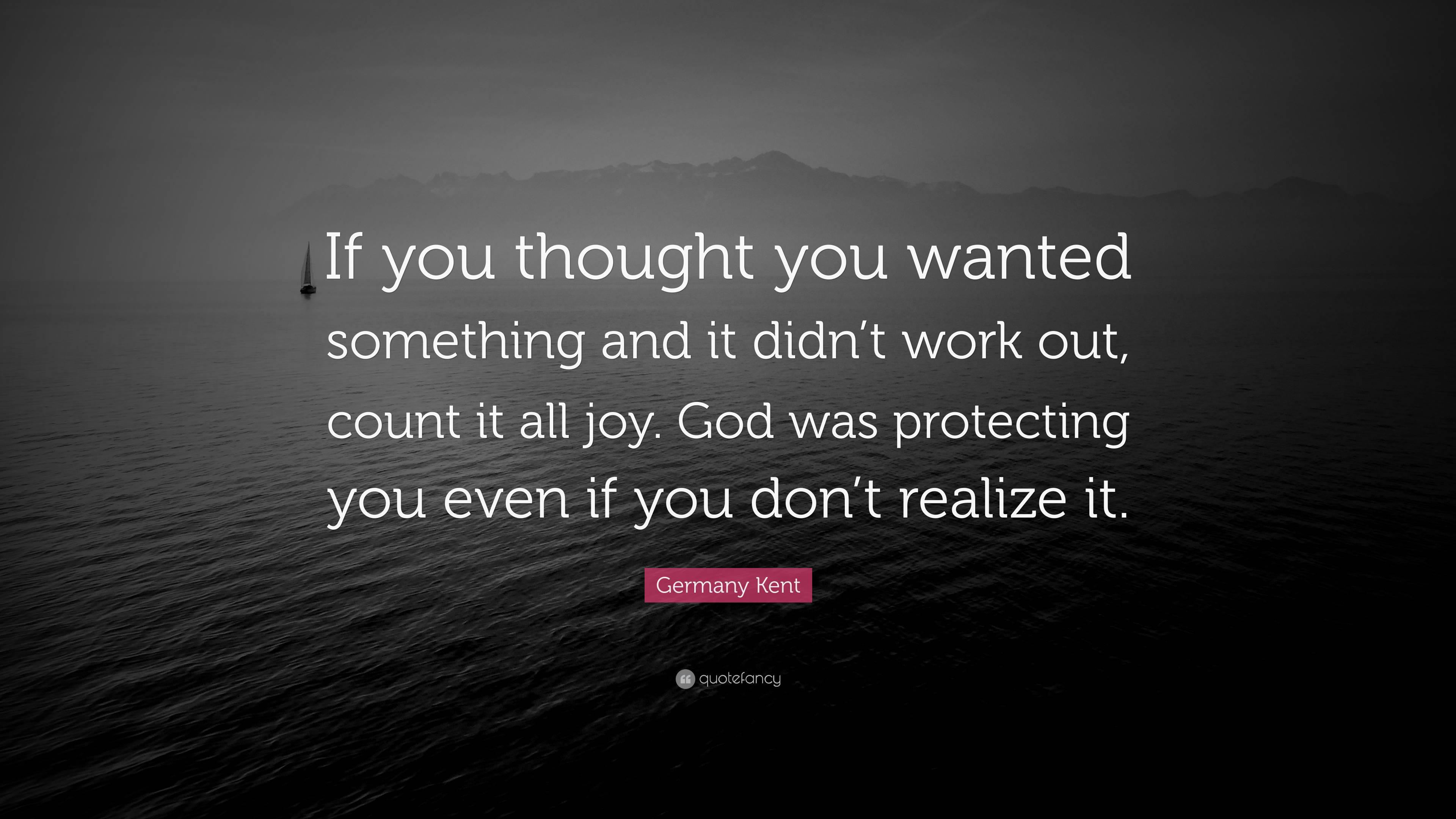 Germany Kent Quote: “If You Thought You Wanted Something And It Didn’t ...