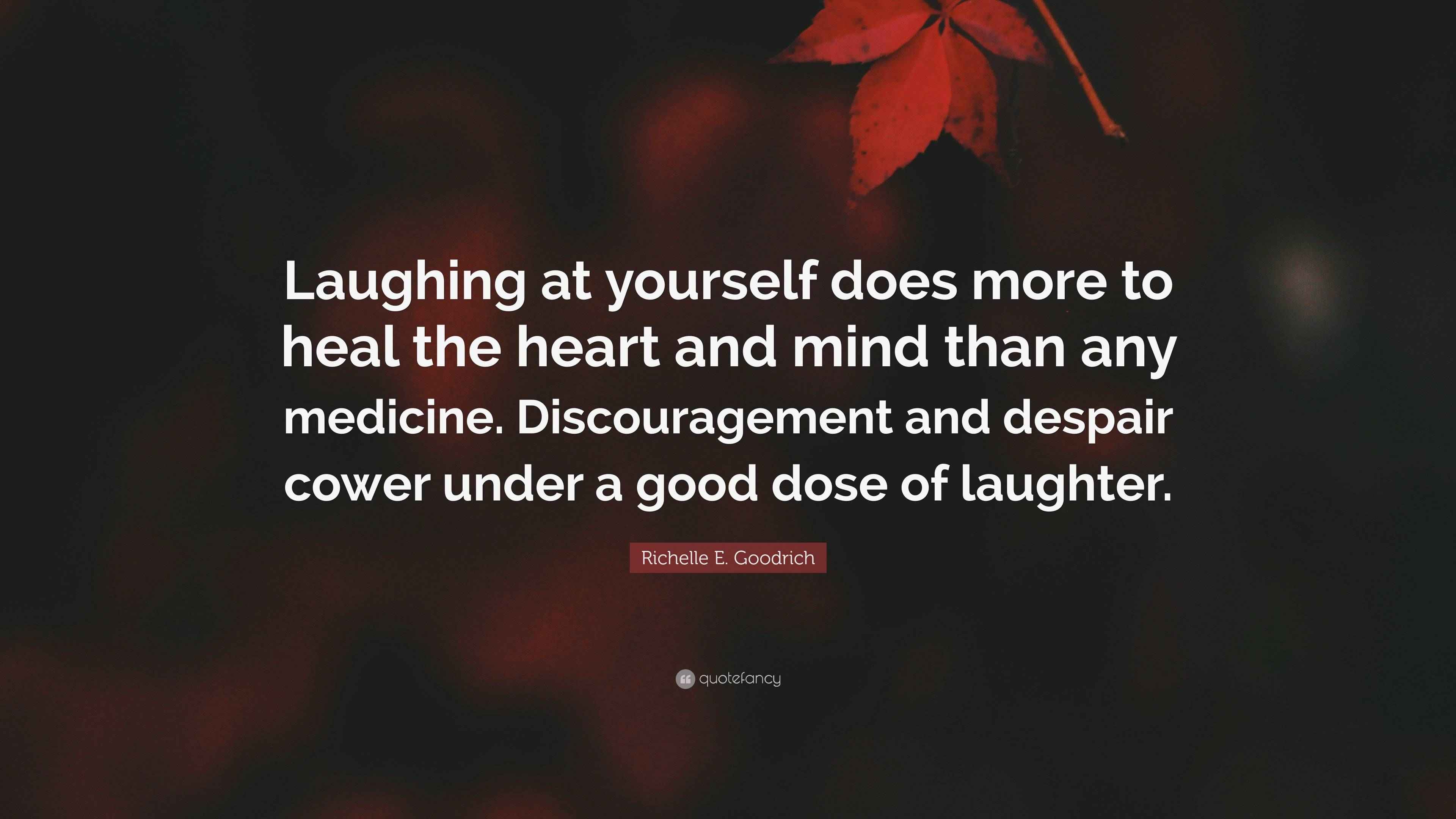 Richelle E. Goodrich Quote: “Laughing at yourself does more to heal the ...