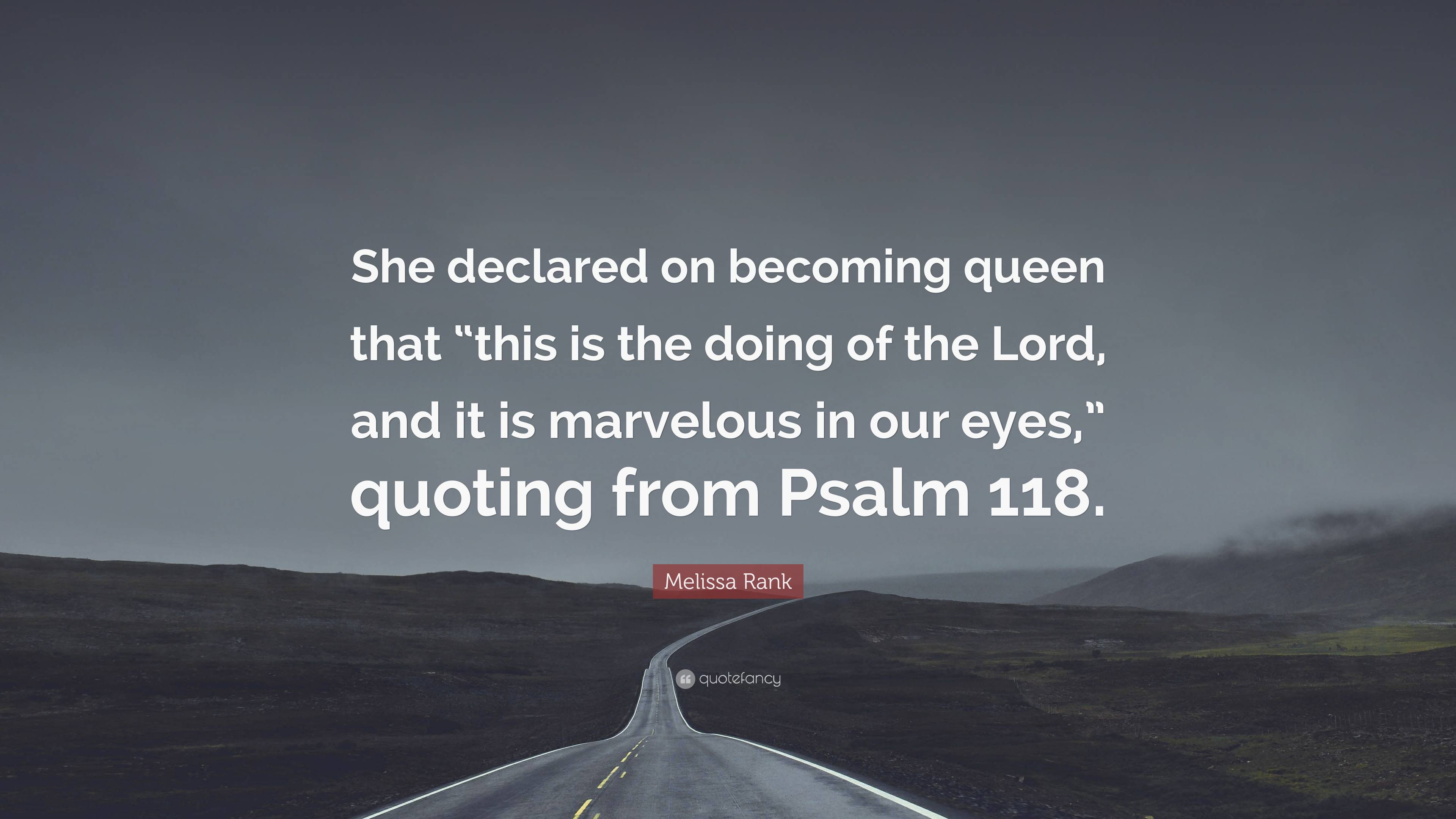 Melissa Rank Quote: “She declared on becoming queen that “this is the ...