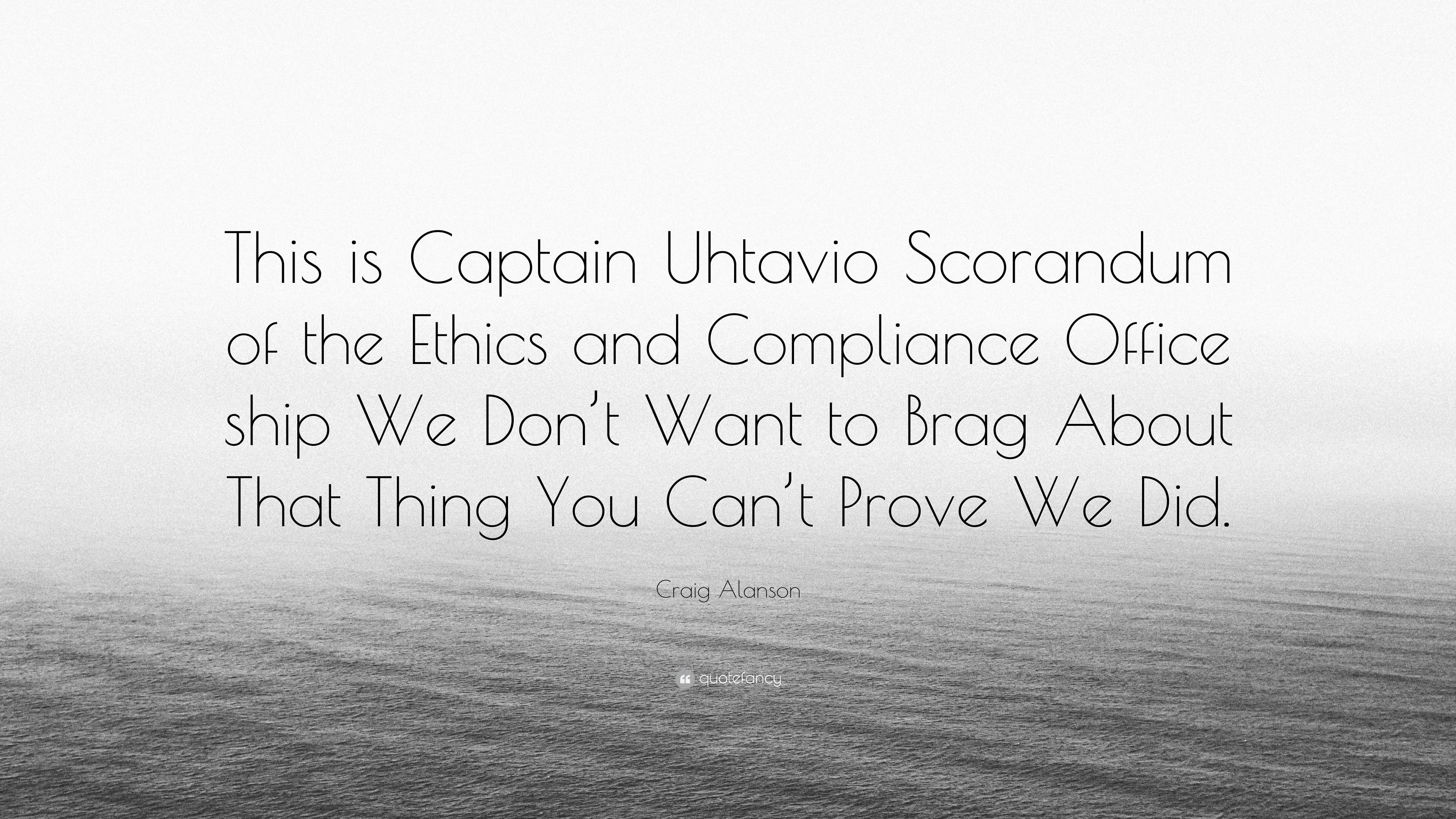 Craig Alanson Quote “This is Captain Uhtavio Scorandum of the Ethics