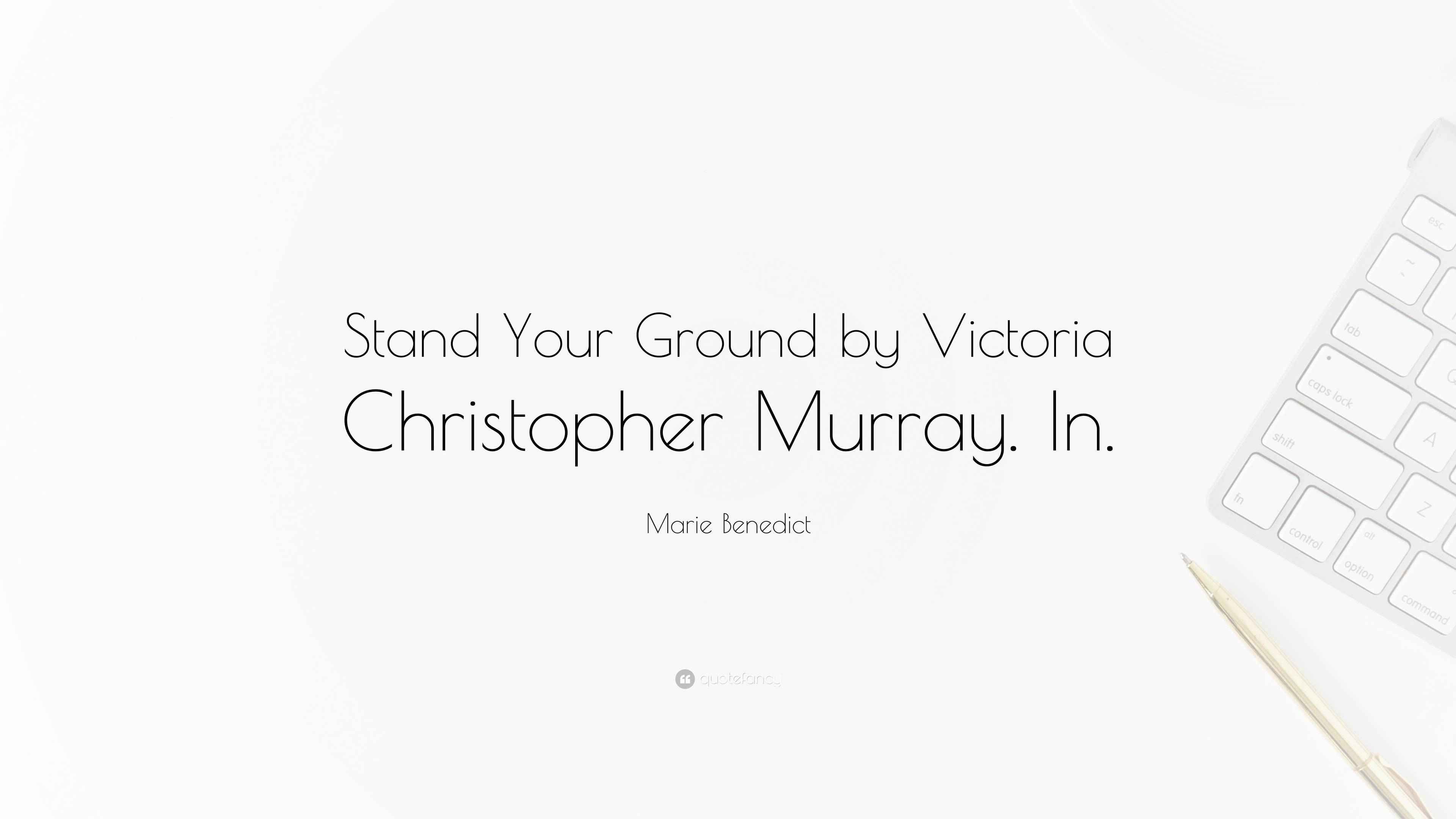 Marie Benedict Quote “Stand Your Ground by Victoria Christopher Murray