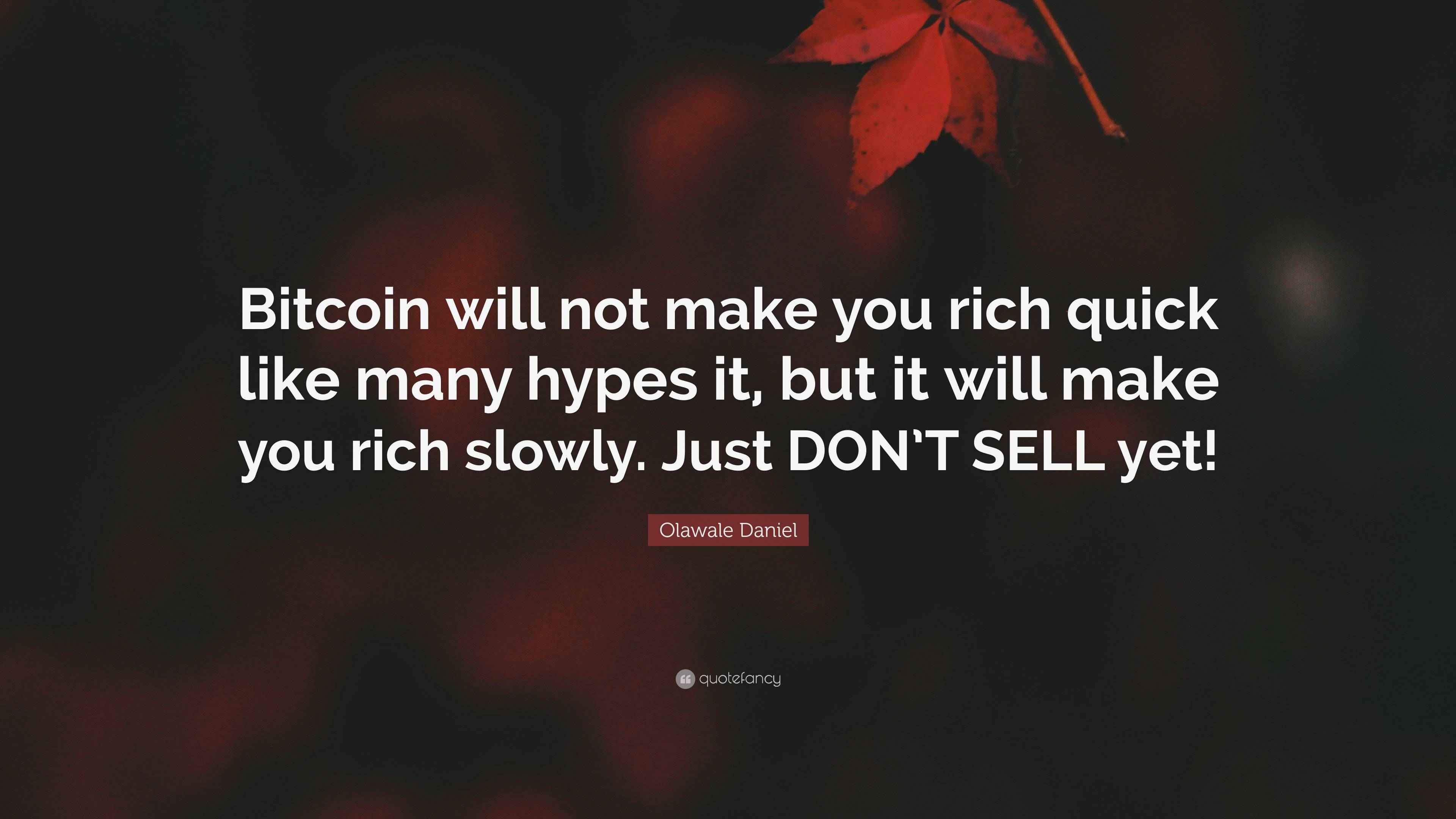 Olawale Daniel Quote: “Bitcoin will not make you rich quick like many hypes  it, but it