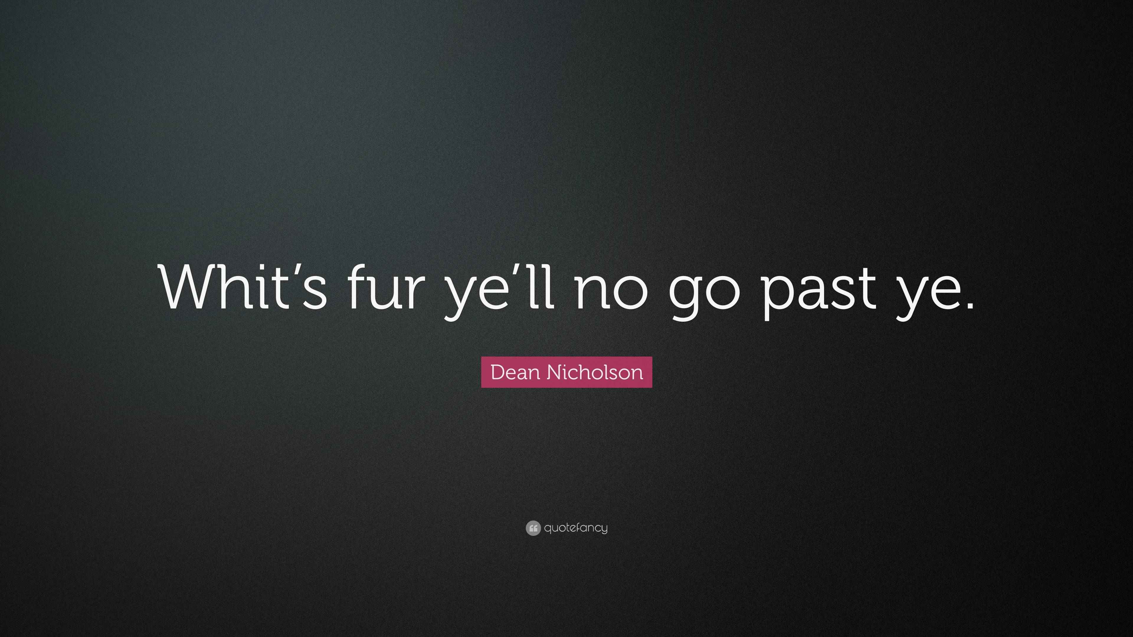 Whit's Fur Ye Ll No Go By Ye