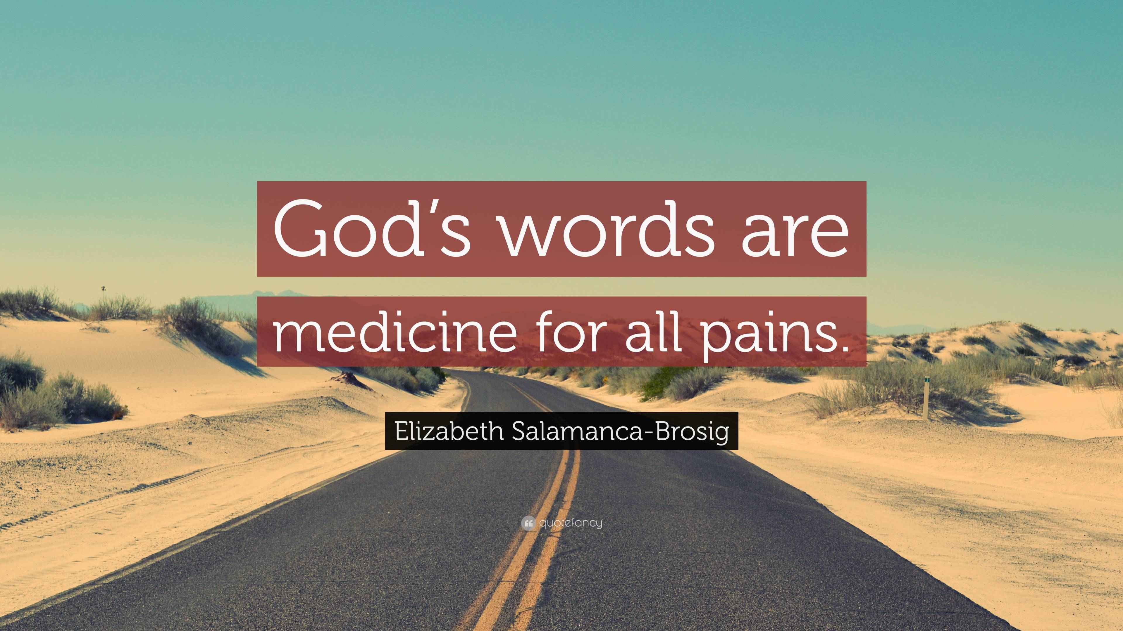 Elizabeth SalamancaBrosig Quote “God’s words are medicine for all pains.”