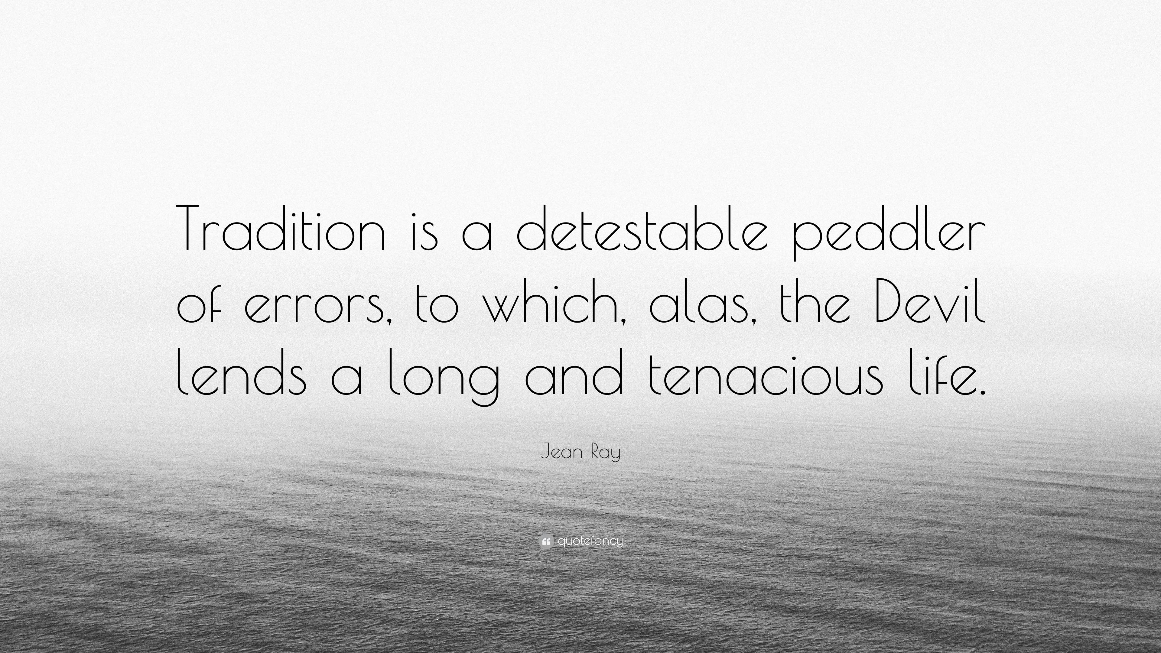 jean-ray-quote-tradition-is-a-detestable-peddler-of-errors-to-which