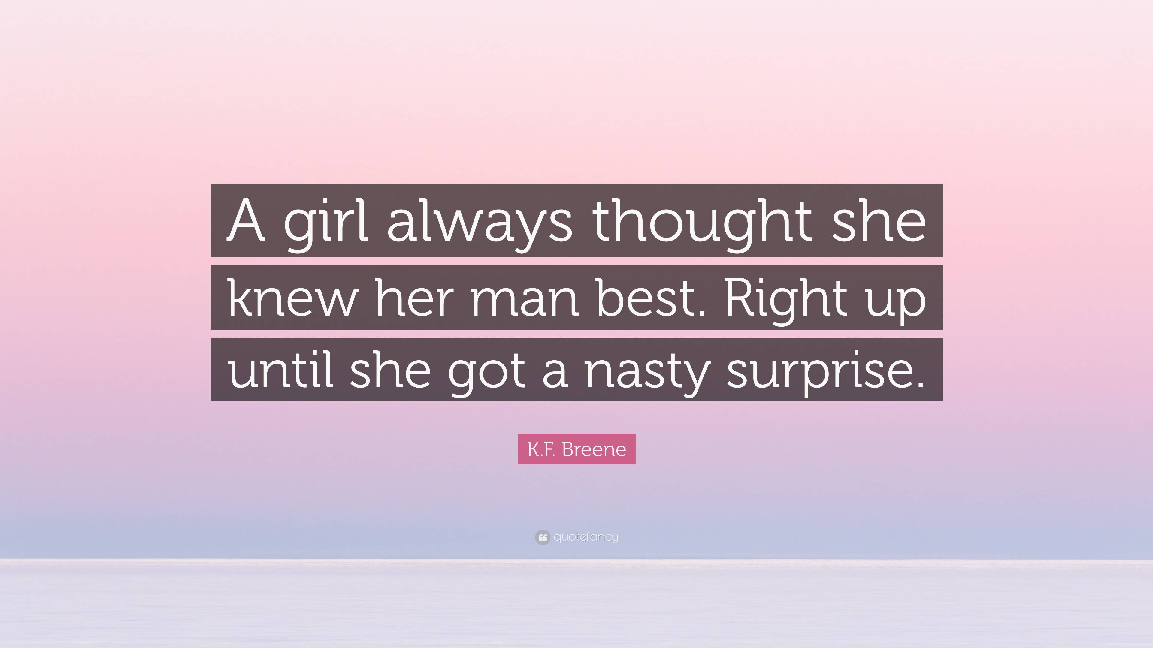 K.F. Breene Quote: “A girl always thought she knew her man best. Right ...