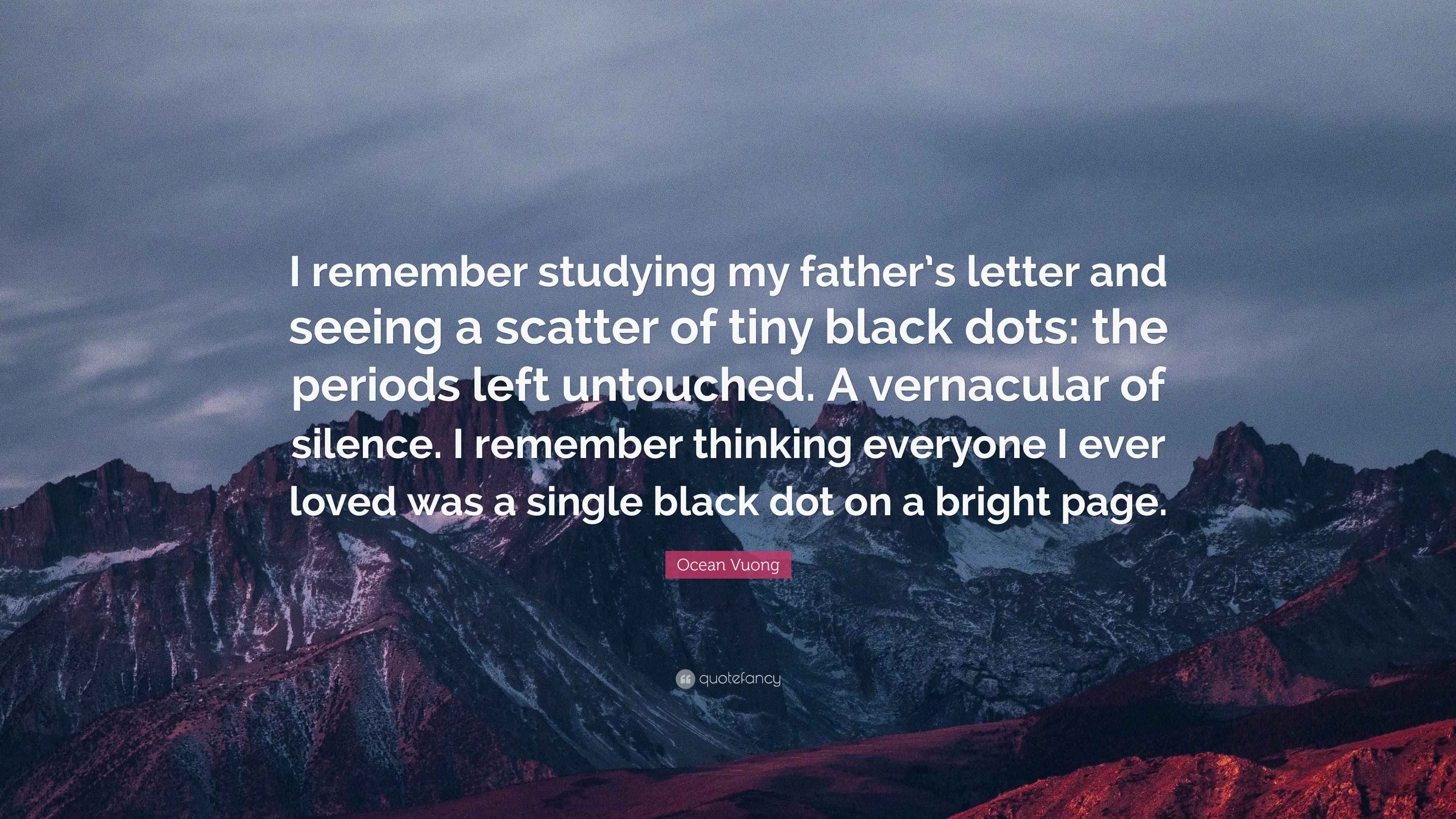 Ocean Vuong Quote: “I remember studying my father’s letter and seeing a ...