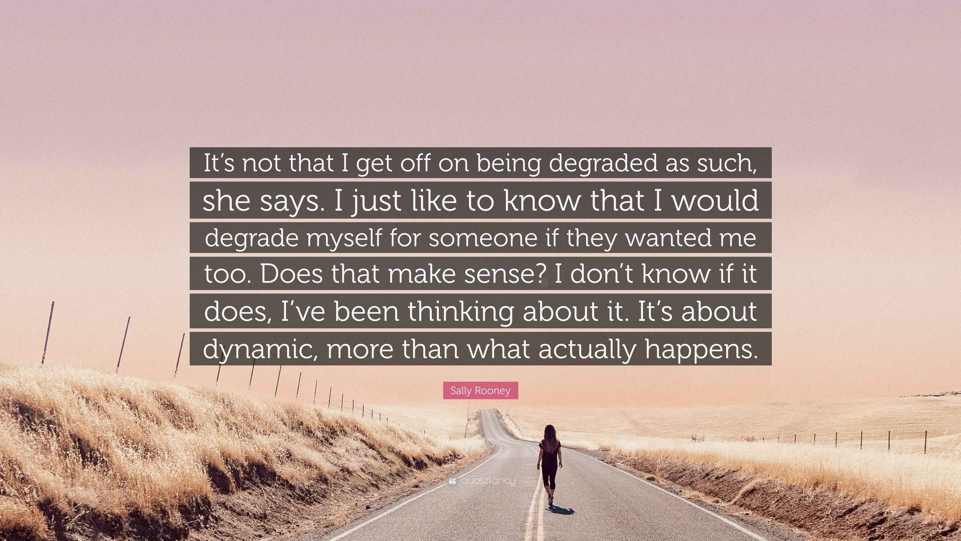 Sally Rooney Quote: “It’s not that I get off on being degraded as such