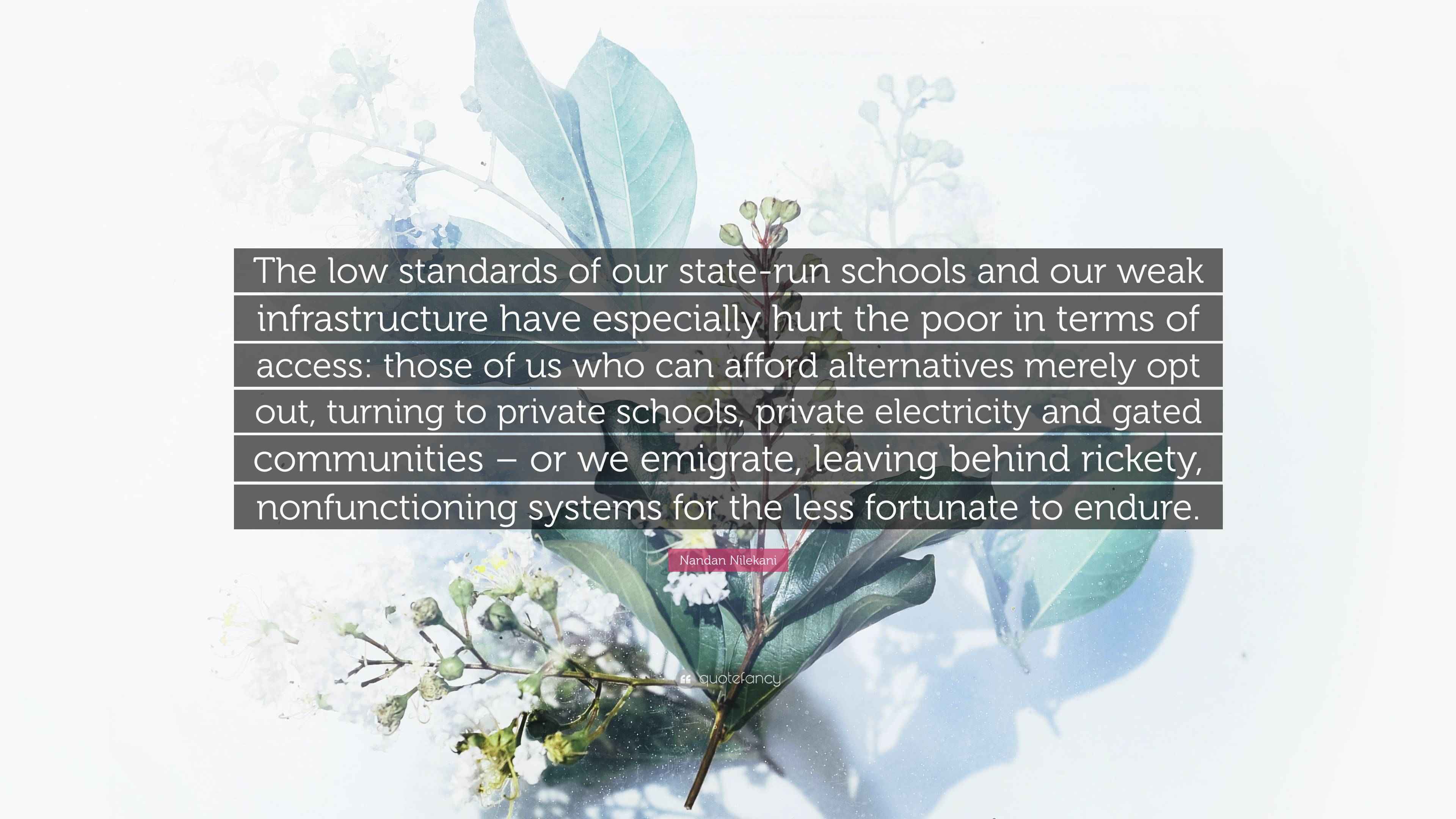 Nandan Nilekani Quote: “The low standards of our state-run schools and
