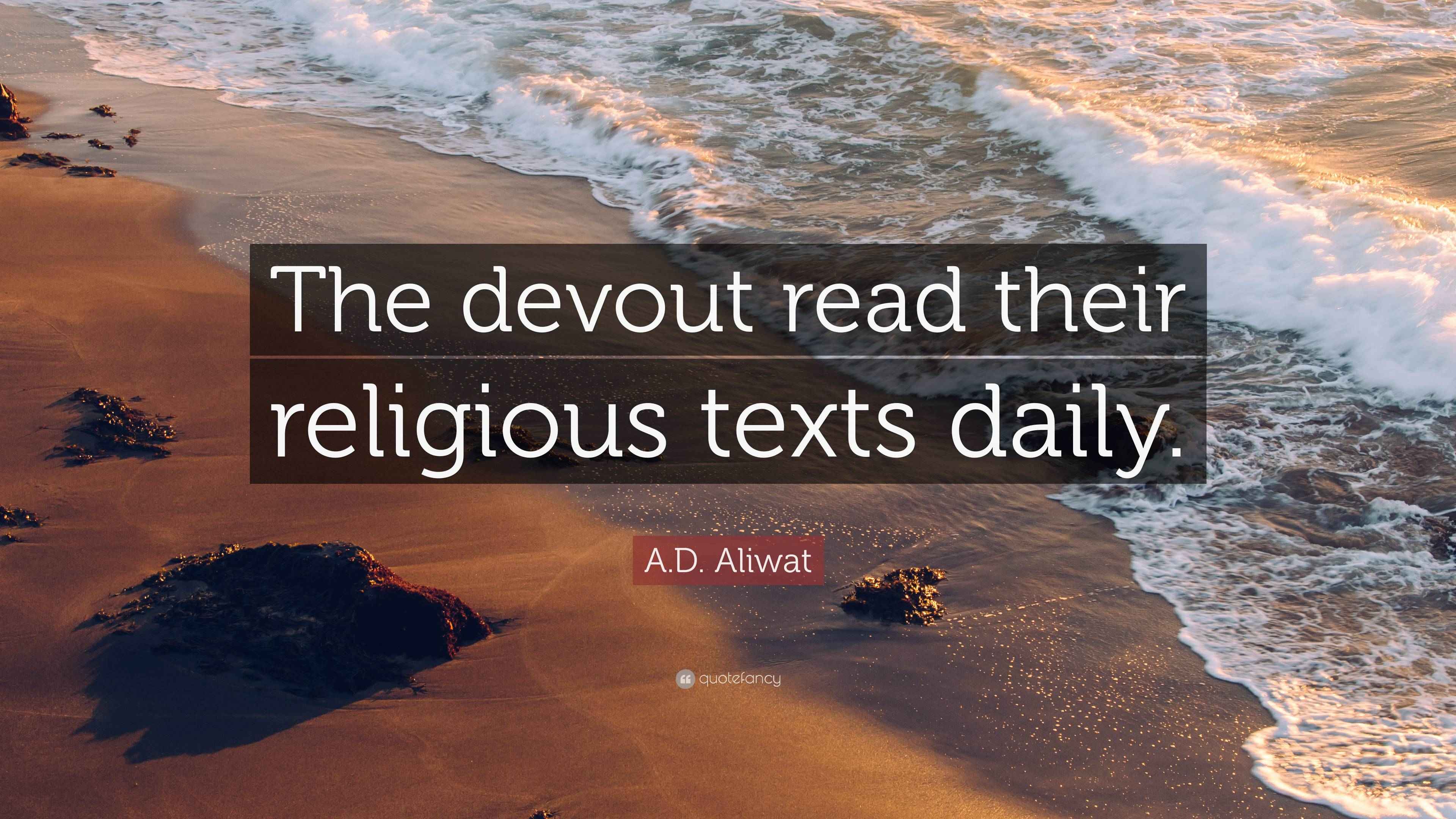 A.D. Aliwat Quote “The devout read their religious texts daily.”