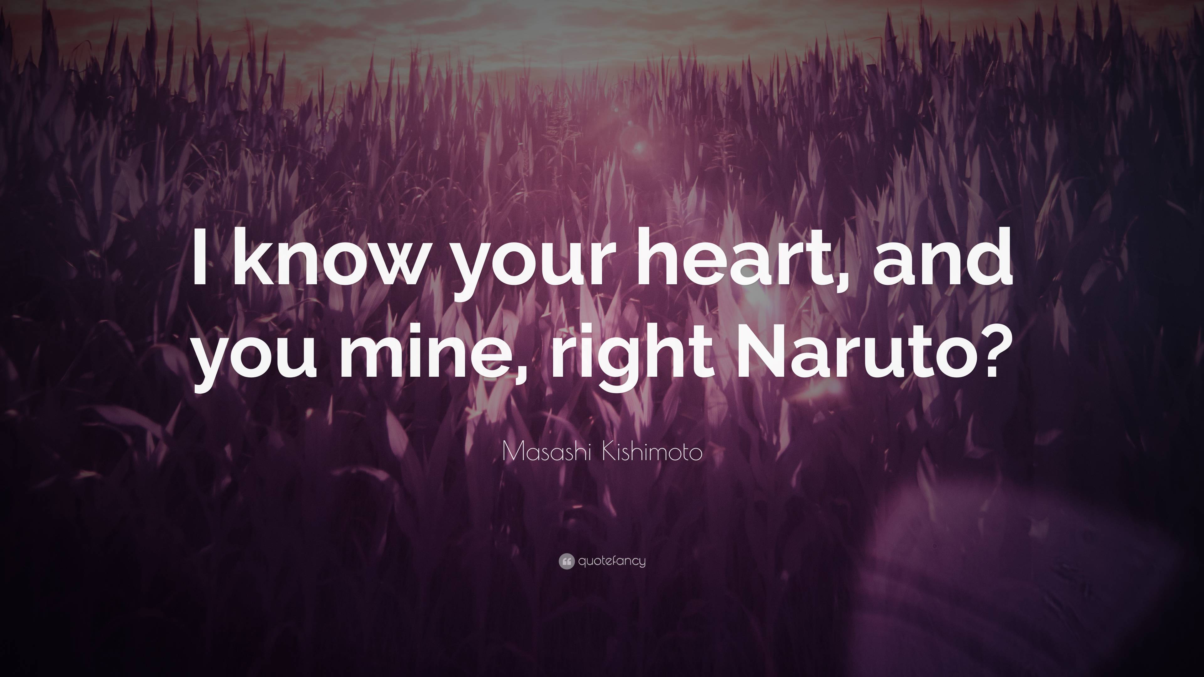 Masashi Kishimoto Quote: “I Know Your Heart, And You Mine, Right Naruto?”