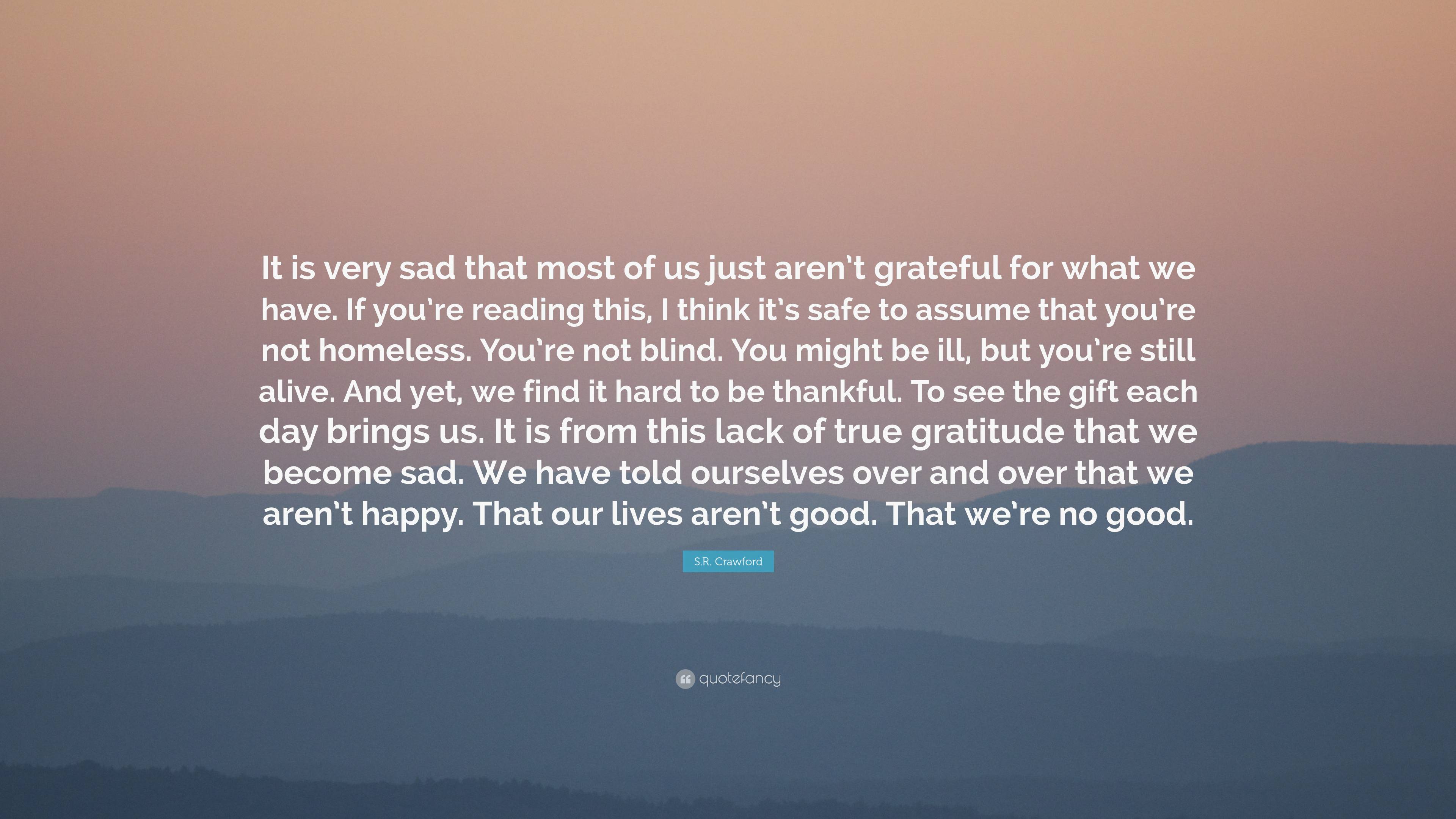 S.R. Crawford Quote: “It is very sad that most of us just aren’t ...