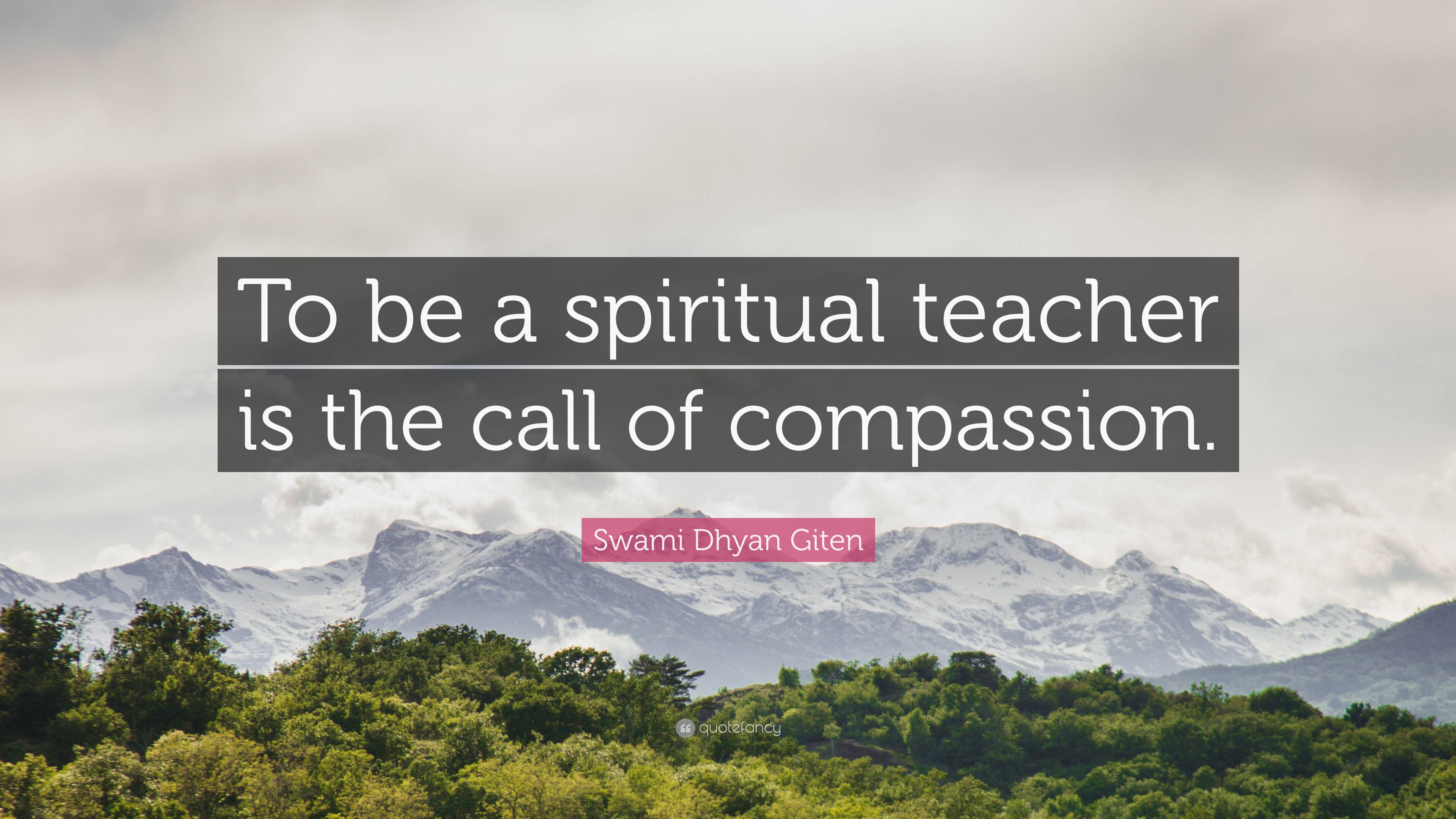 Swami Dhyan Giten Quote: “To be a spiritual teacher is the call of ...