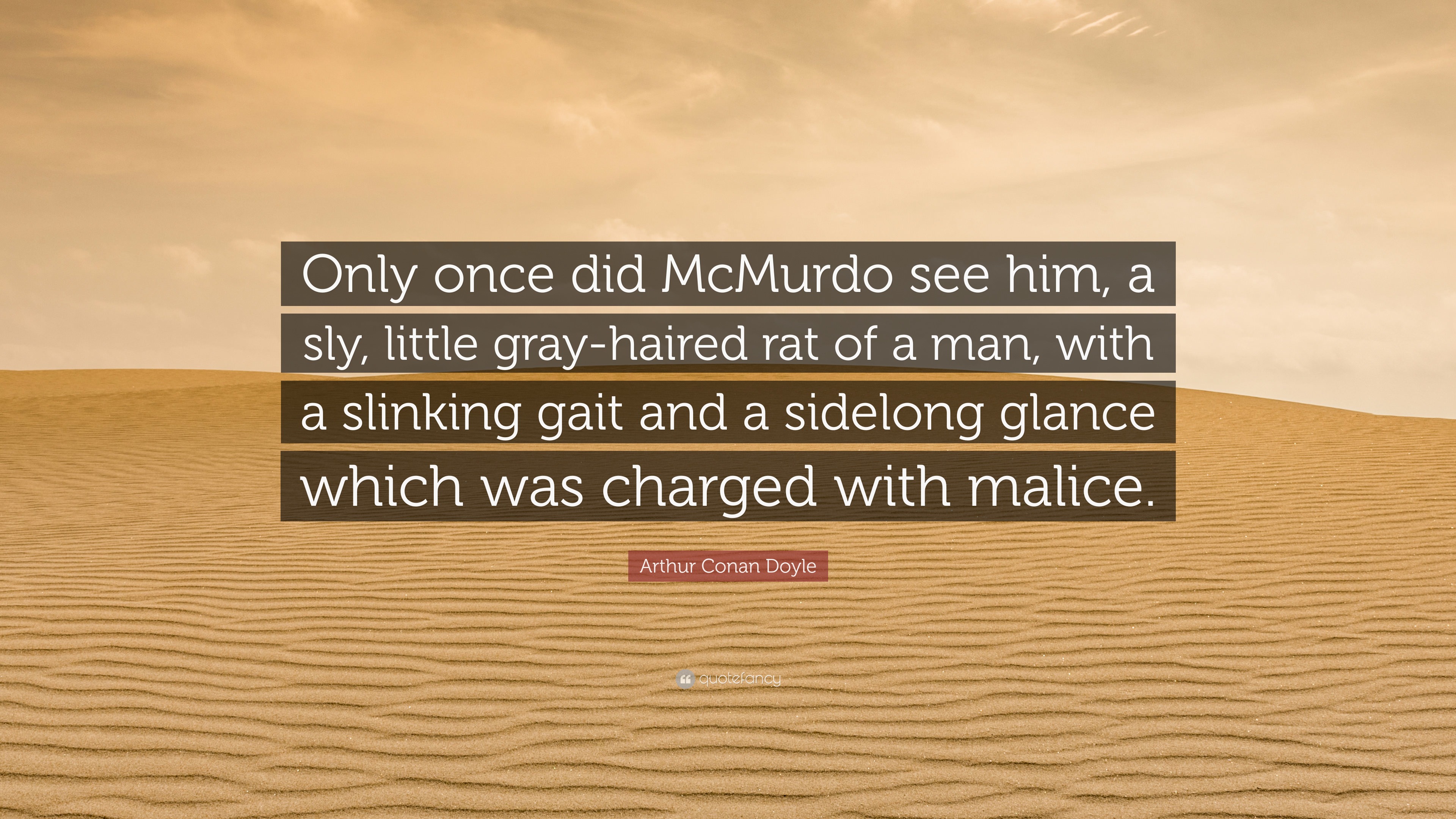 Arthur Conan Doyle Quote: “Only once did McMurdo see him