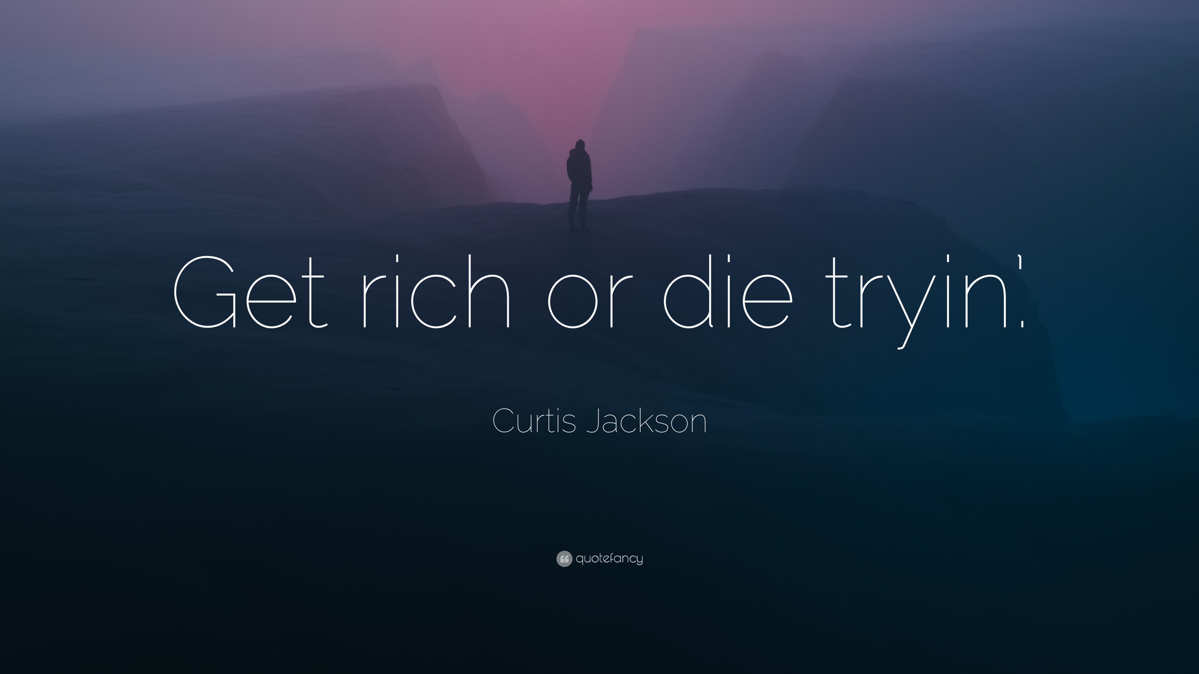 Curtis Jackson Quote Get rich or die tryin