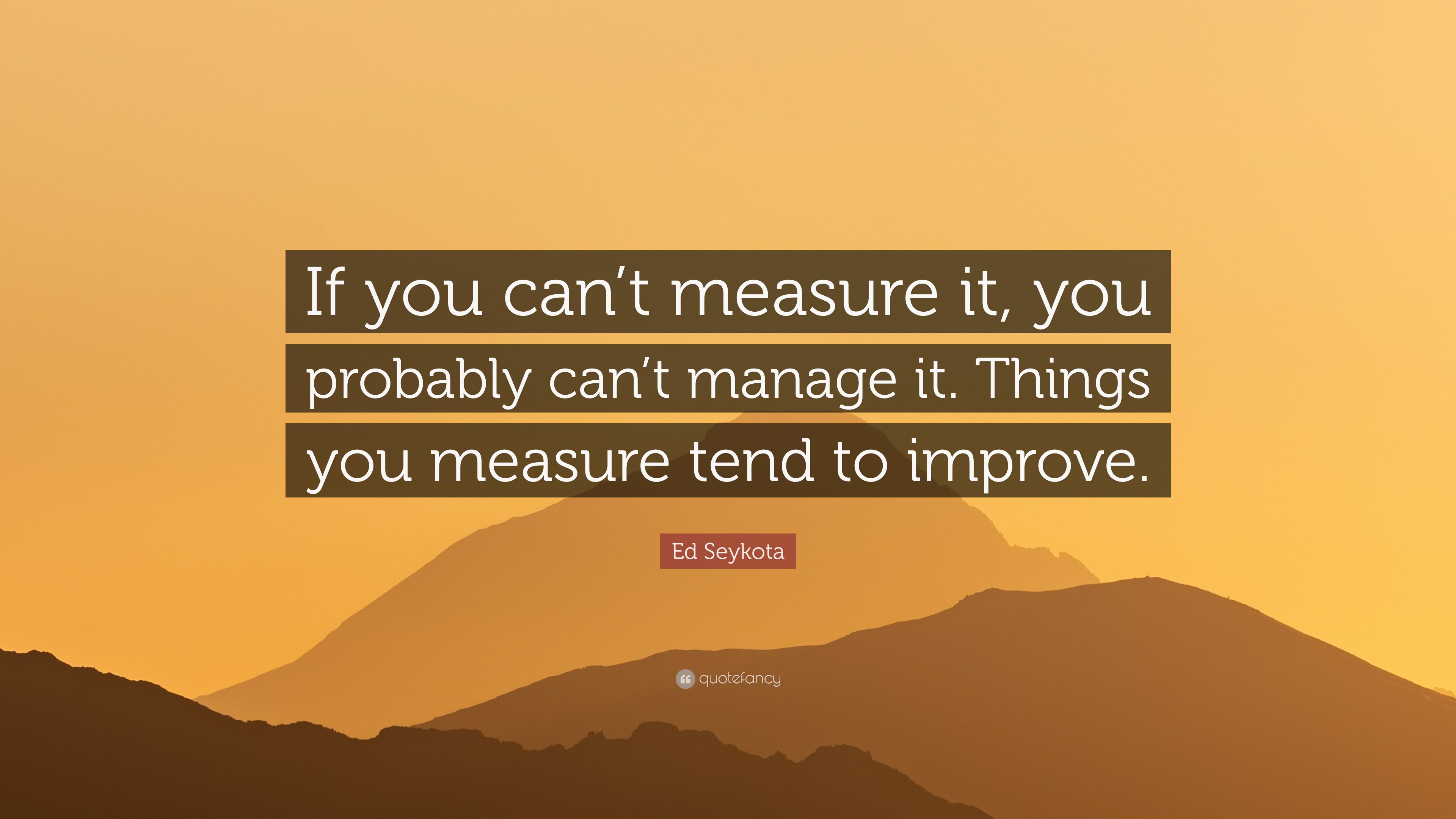 If You Can't Measure It, You Can't Improve It