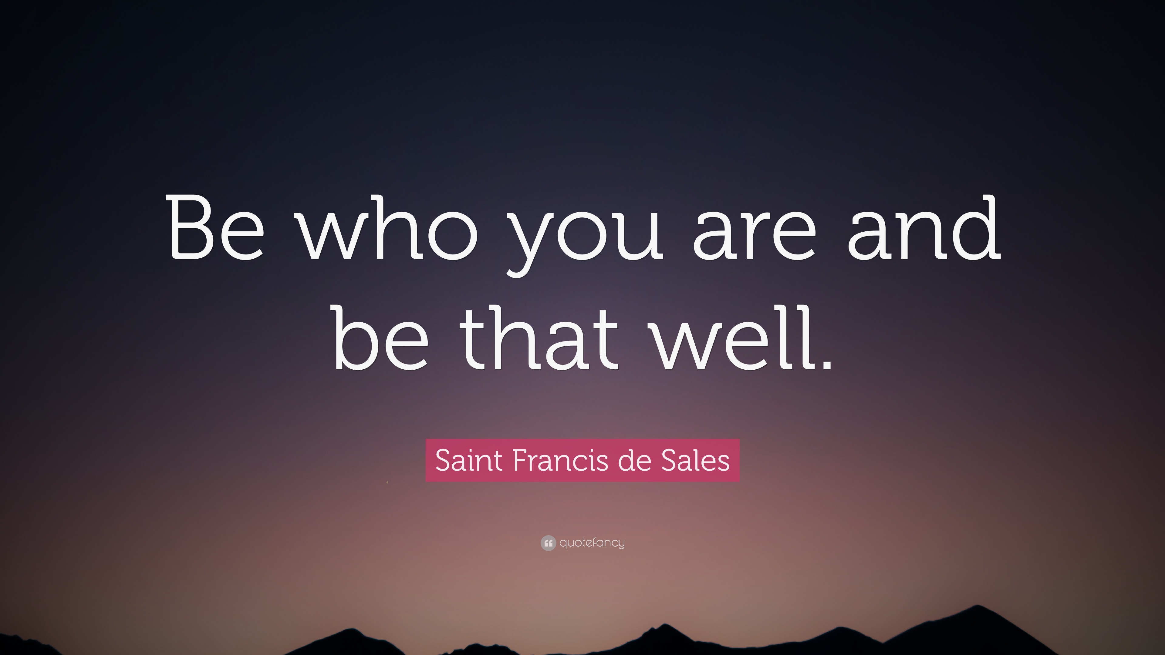 Be Who You Are And Be That Well