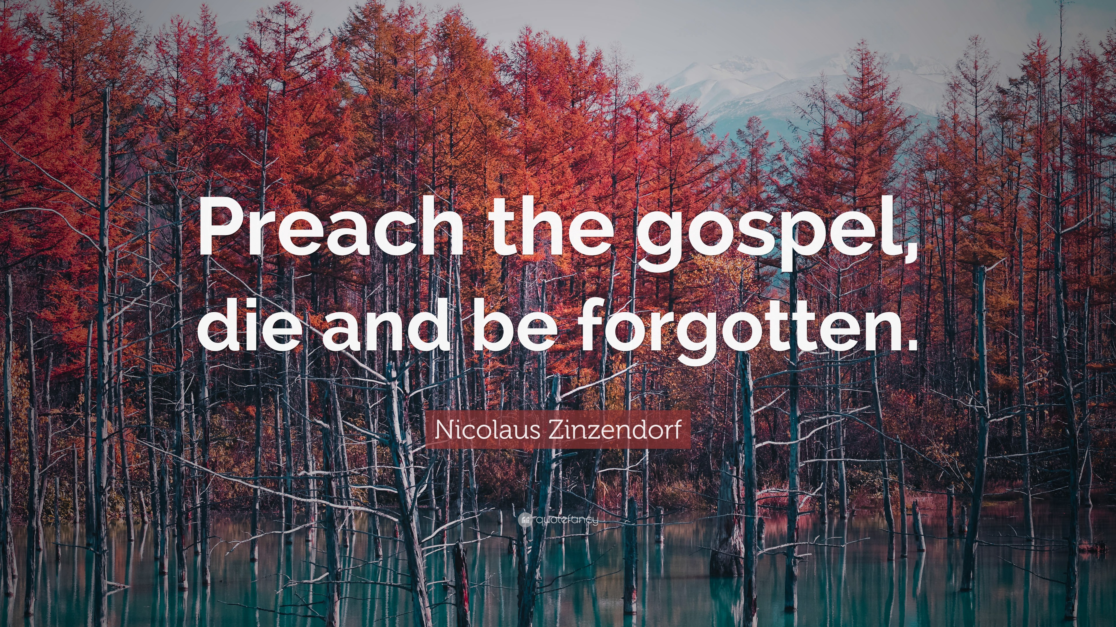 Nicolaus Zinzendorf Quote “Preach the gospel, die and be