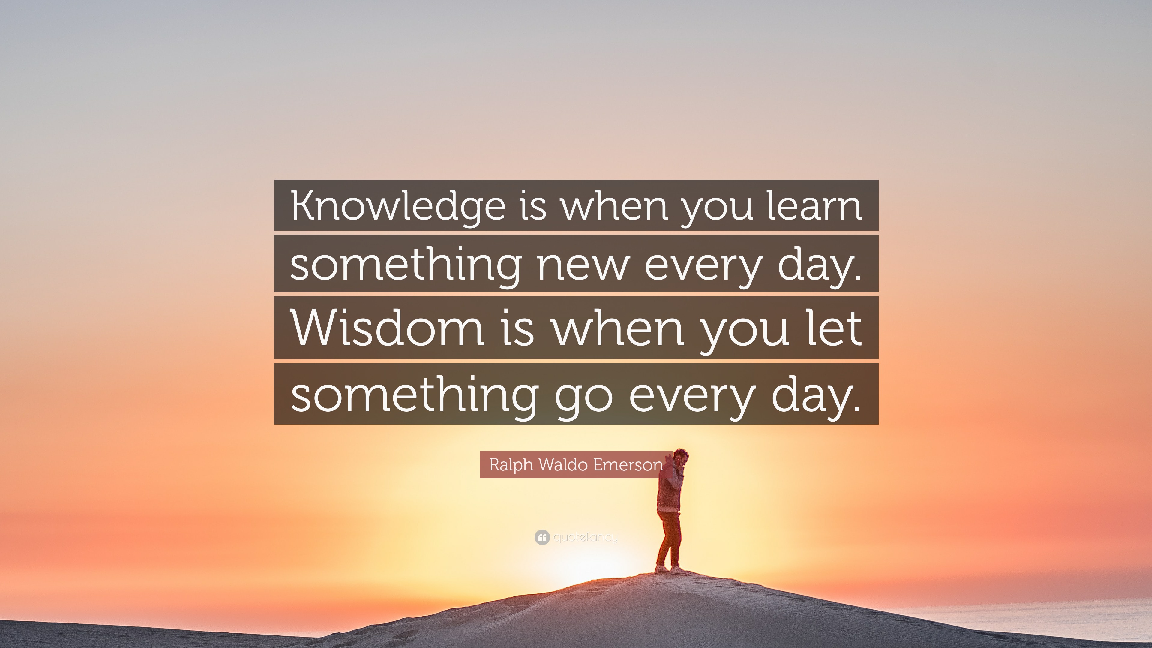 Ralph Waldo Emerson Quote: “Knowledge is when you learn something new ...